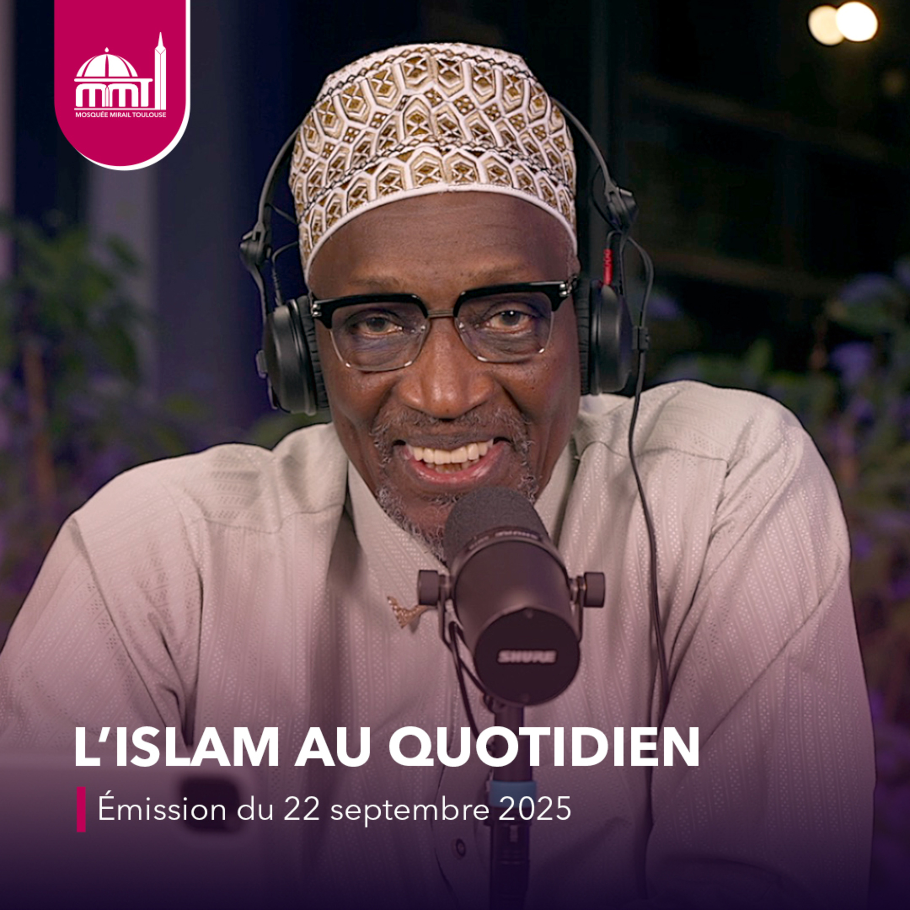 L'Islam au quotidien #69 [Émission du lundi 22 septembre 2025]