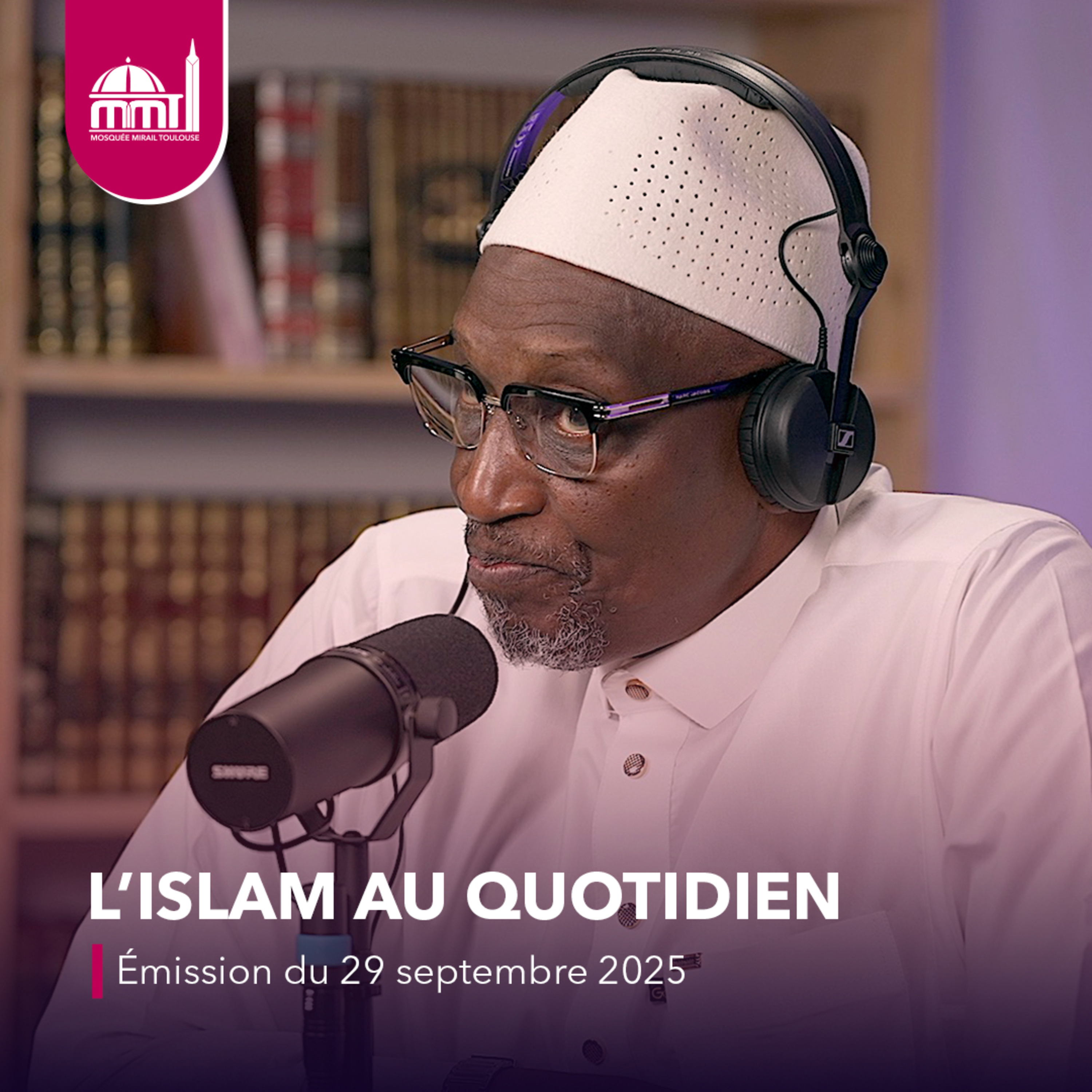 L'Islam au quotidien #70 [Émission du lundi 29 septembre 2025]
