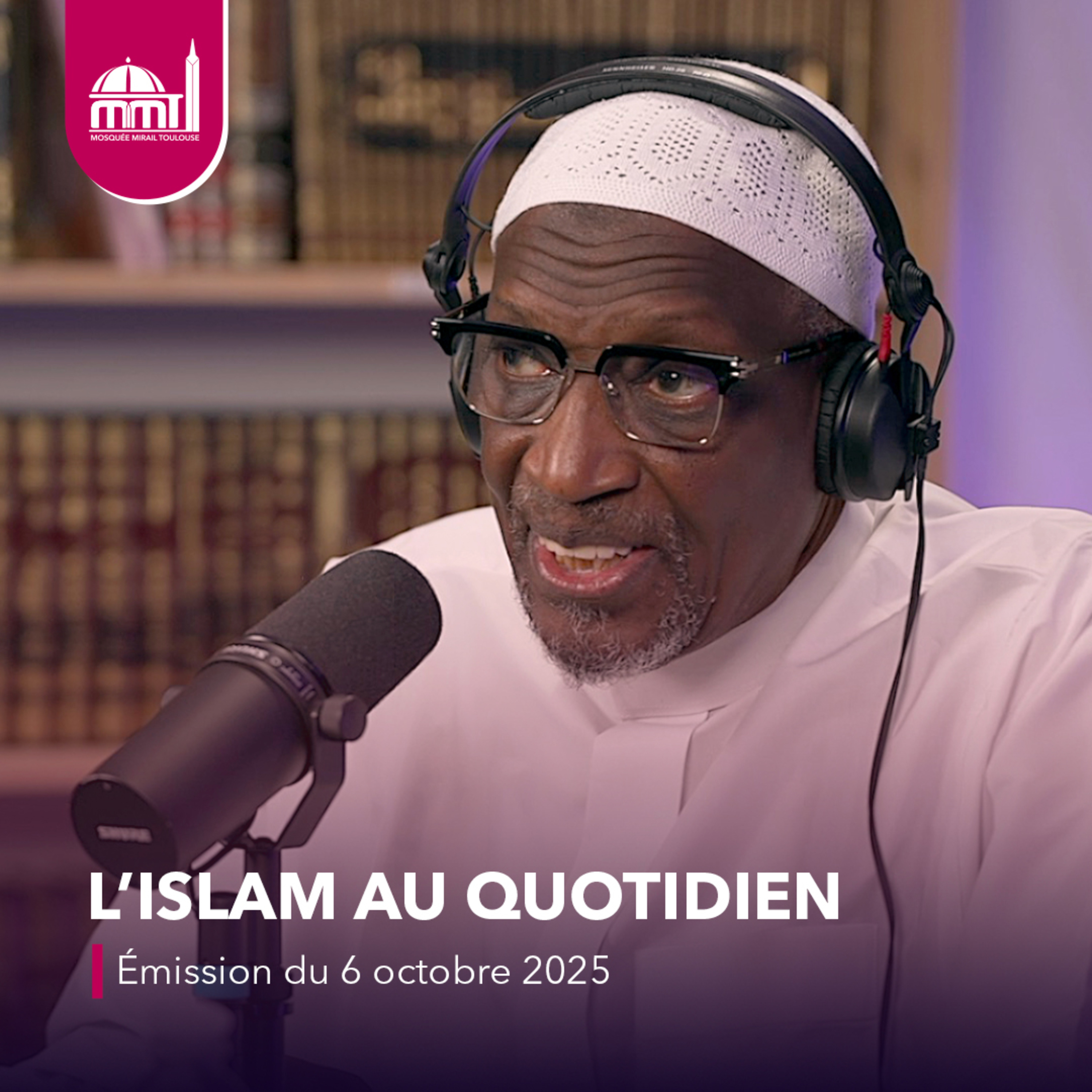 L'Islam au quotidien #71 [Émission du lundi 6 octobre 2025]