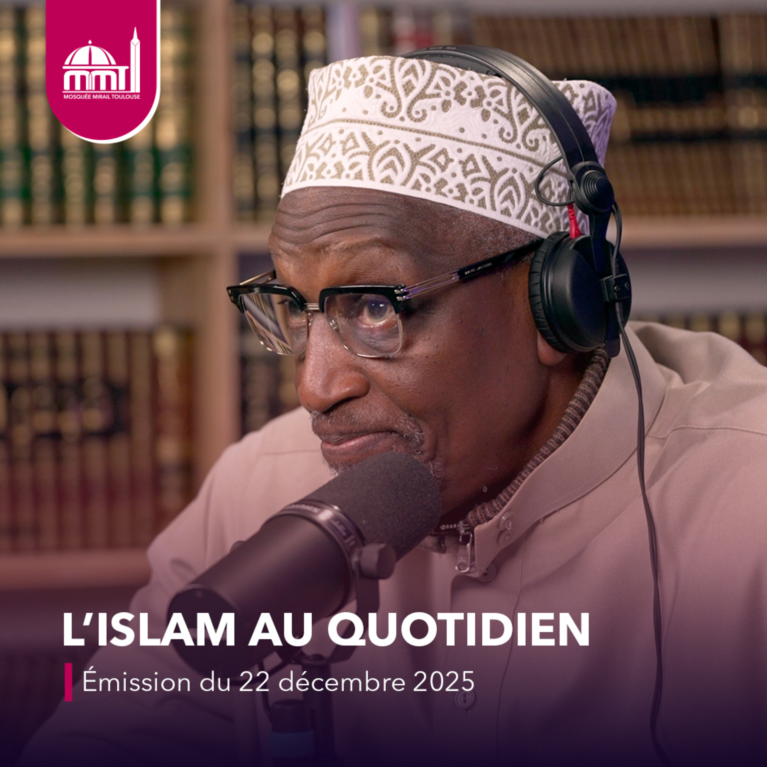 L'islam au quotidien #81 [Émission du lundi 22 décembre 2025]