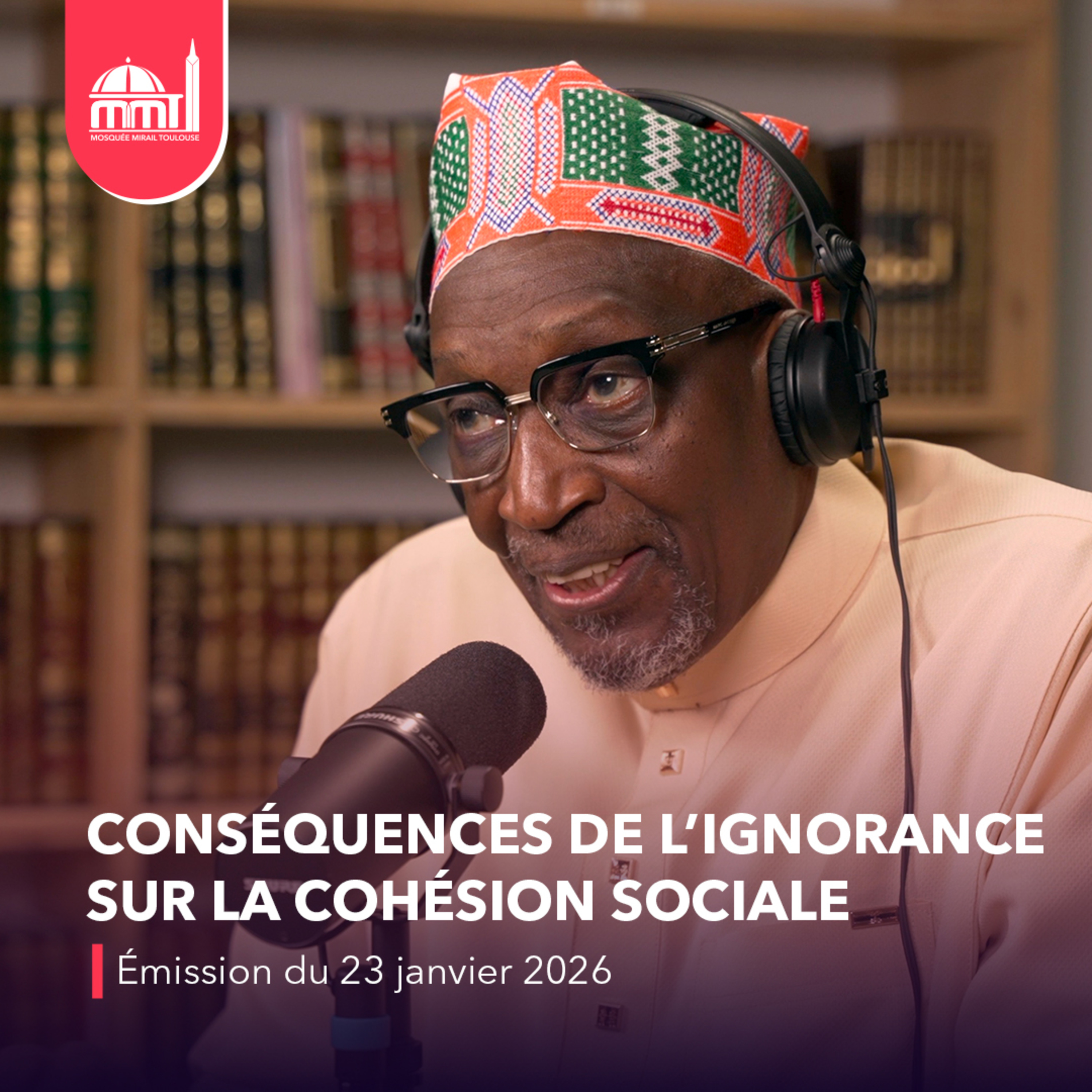 Islam, savoir et cultures #17 - Conséquences de l’ignorance sur la cohésion sociale [Émission du vendredi 23 janvier 2026]