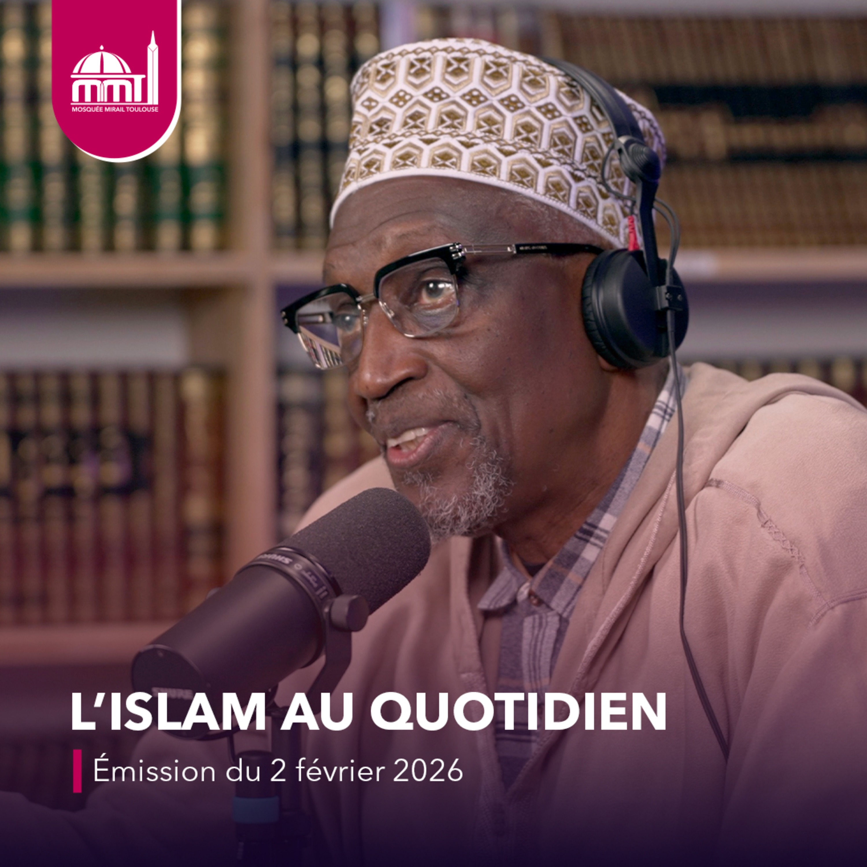 L'islam au quotidien #87 [Émission du lundi 2 février 2026]