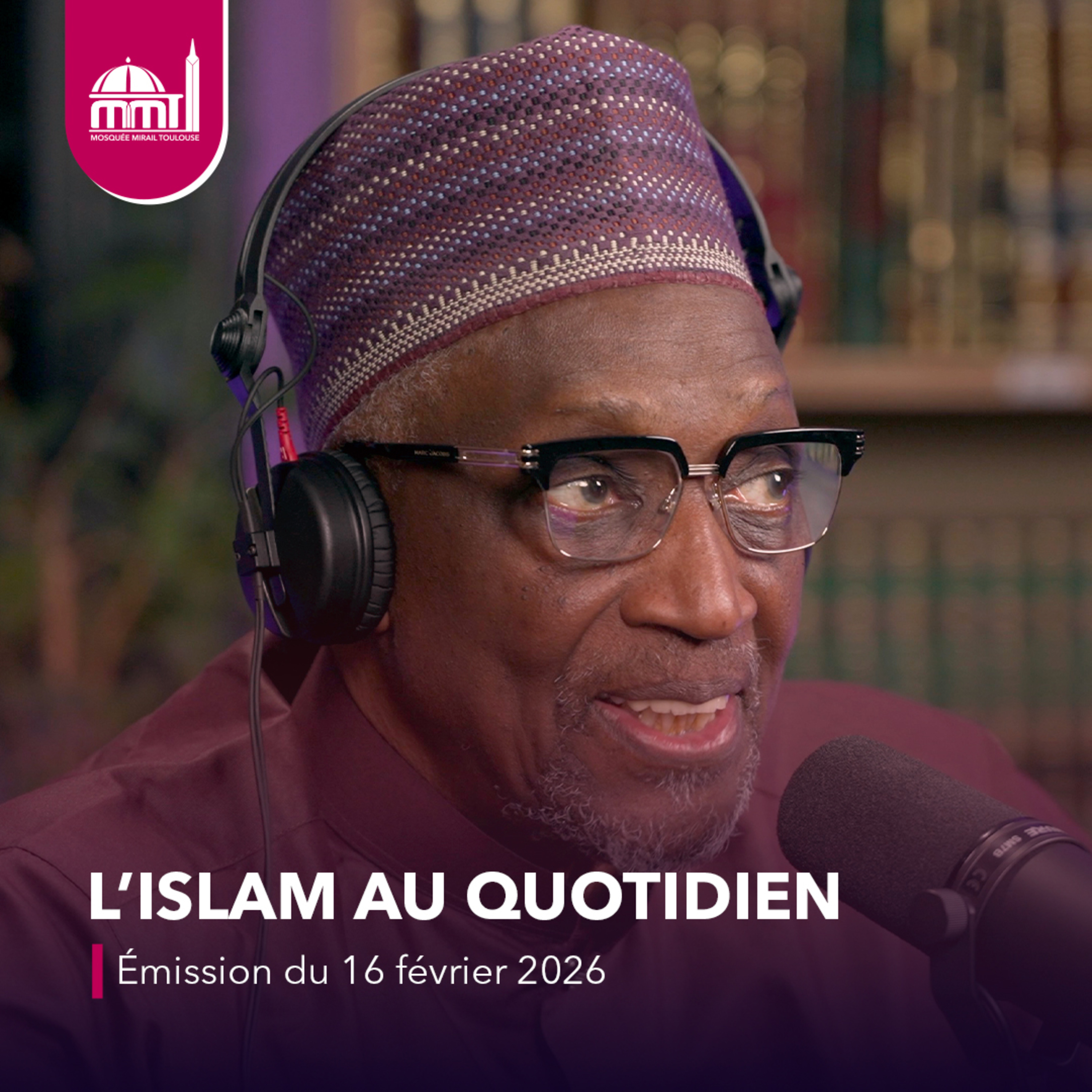 L'islam au quotidien #89 [Émission du lundi 16 février 2026]