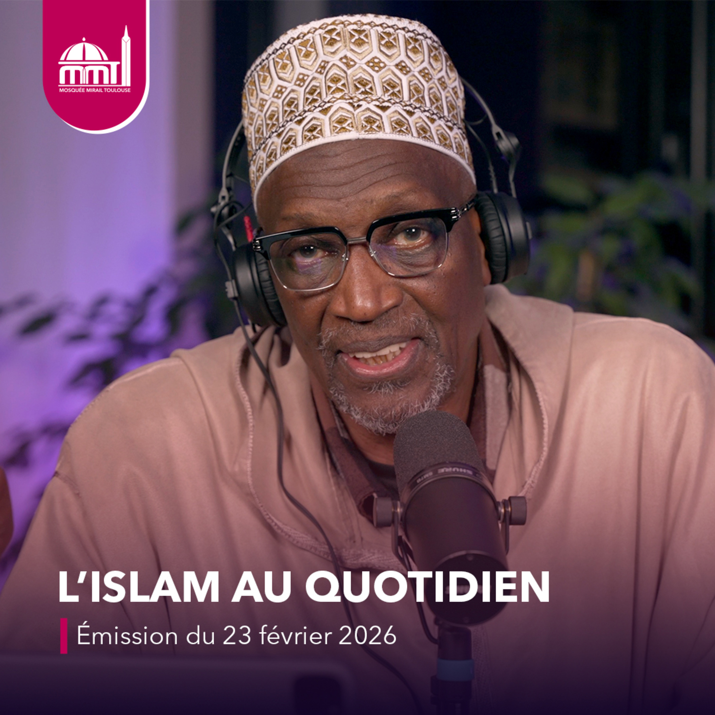 L'islam au quotidien #90 [Émission du lundi 23 février 2026]