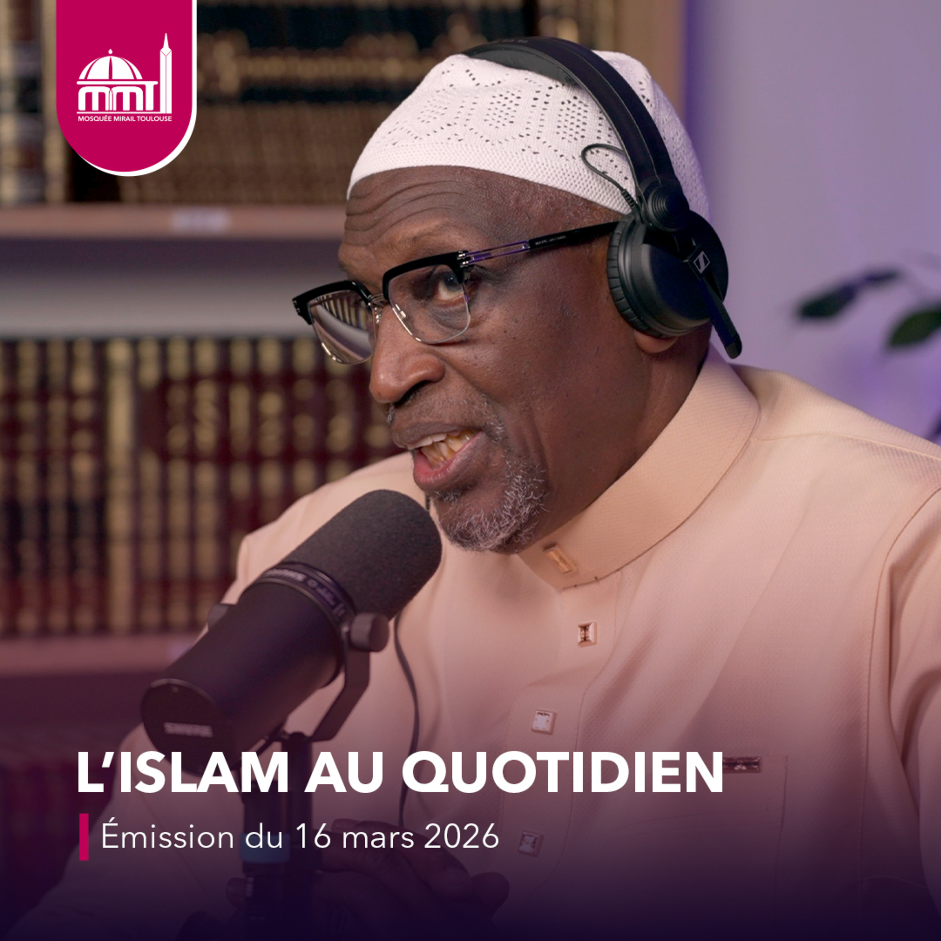 L'islam au quotidien #93 [Émission du lundi 16 mars 2026]