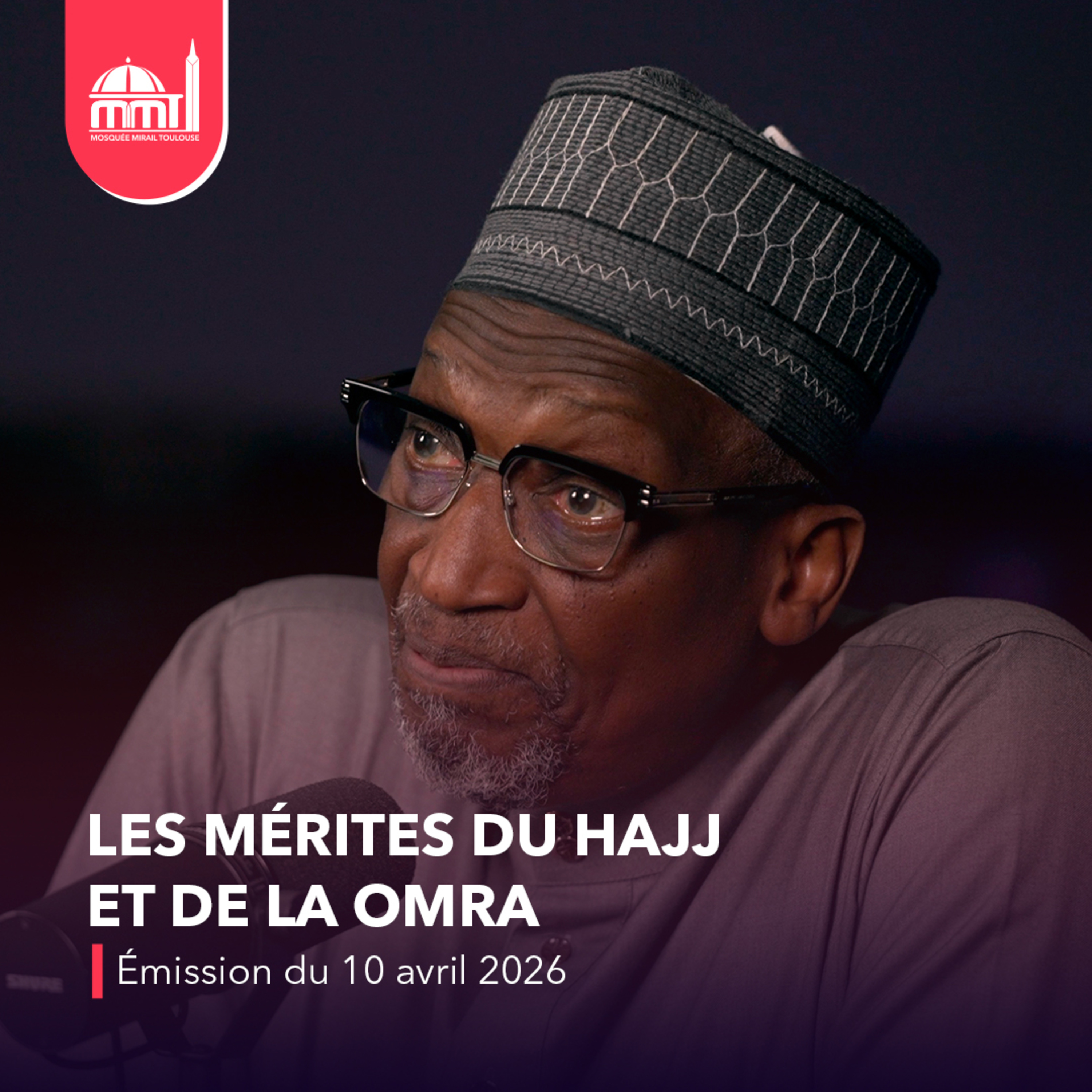 Islam, savoir et cultures #27 - Les mérites du Hajj et de la Omra [Émission du vendredi 10 avril 2026]