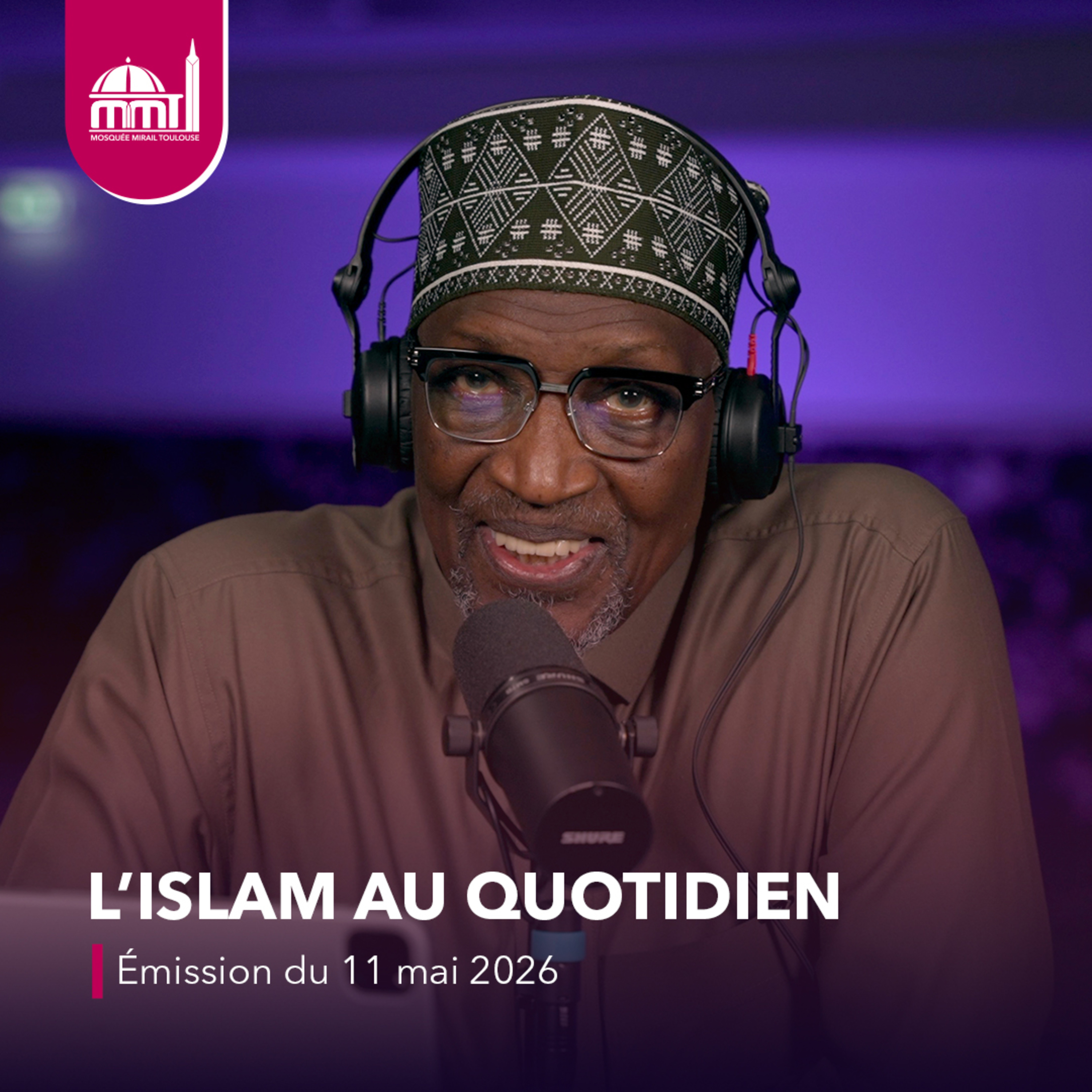 L'islam au quotidien #100 [Émission du lundi 11 mai 2026]