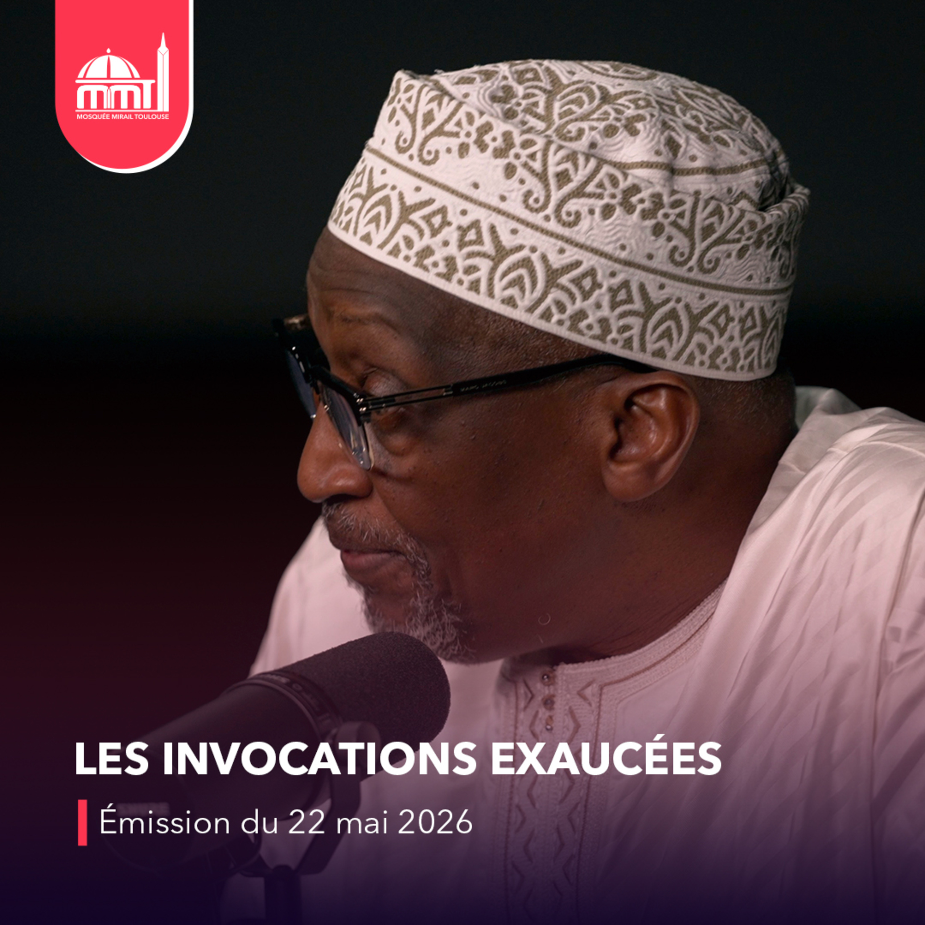 Islam, savoir et cultures #33 - Les invocations exaucées [Émission du vendredi 22 mai 2026]