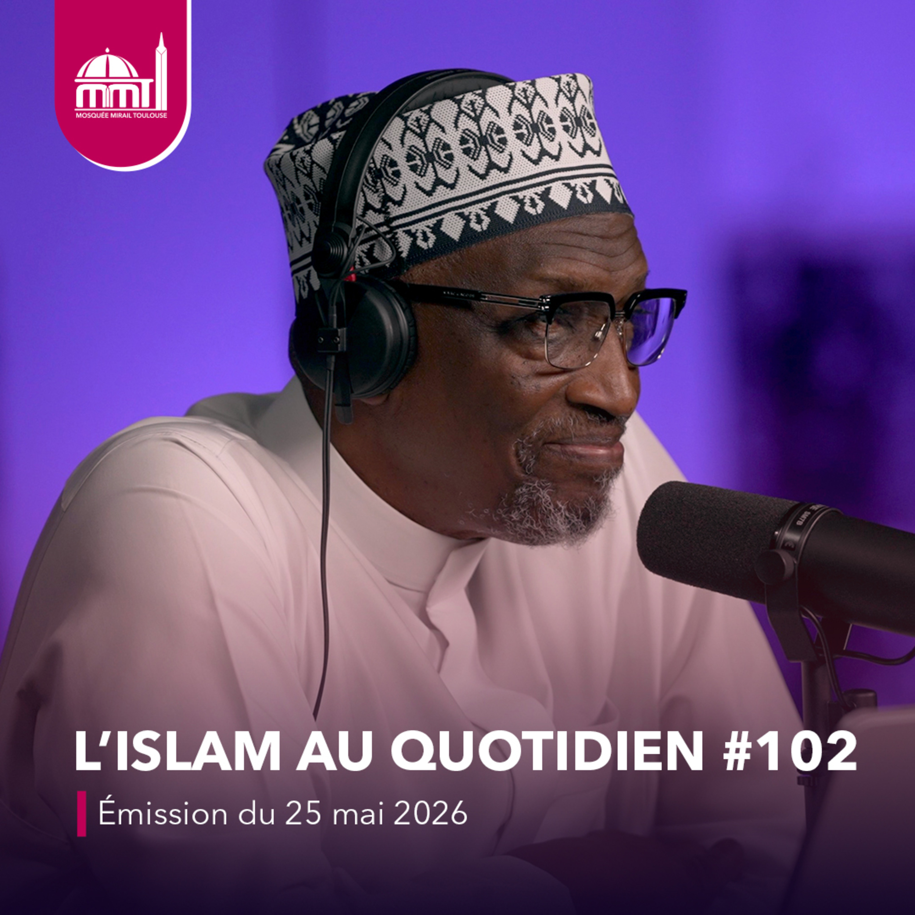 L'islam au quotidien #102 [Émission du lundi 25 mai 2026]