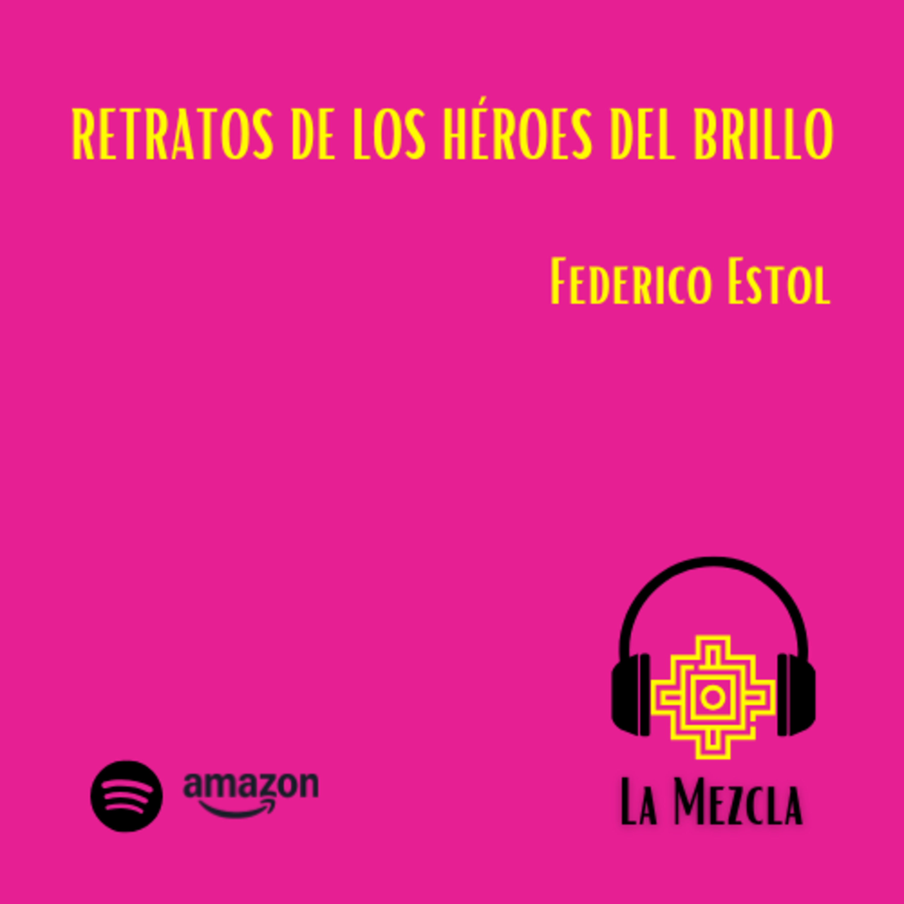 36 - Retratos de los Héroes del Brillo con Federico Estol episode artwork