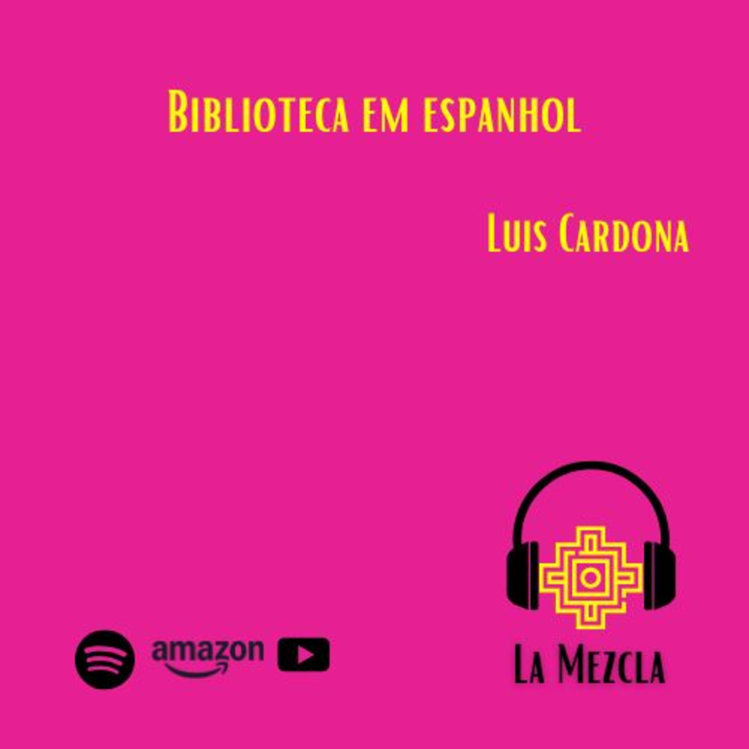 43 - Biblioteca em espanhol com Luis Cardona (Instituto Cervantes de São Paulo) episode artwork