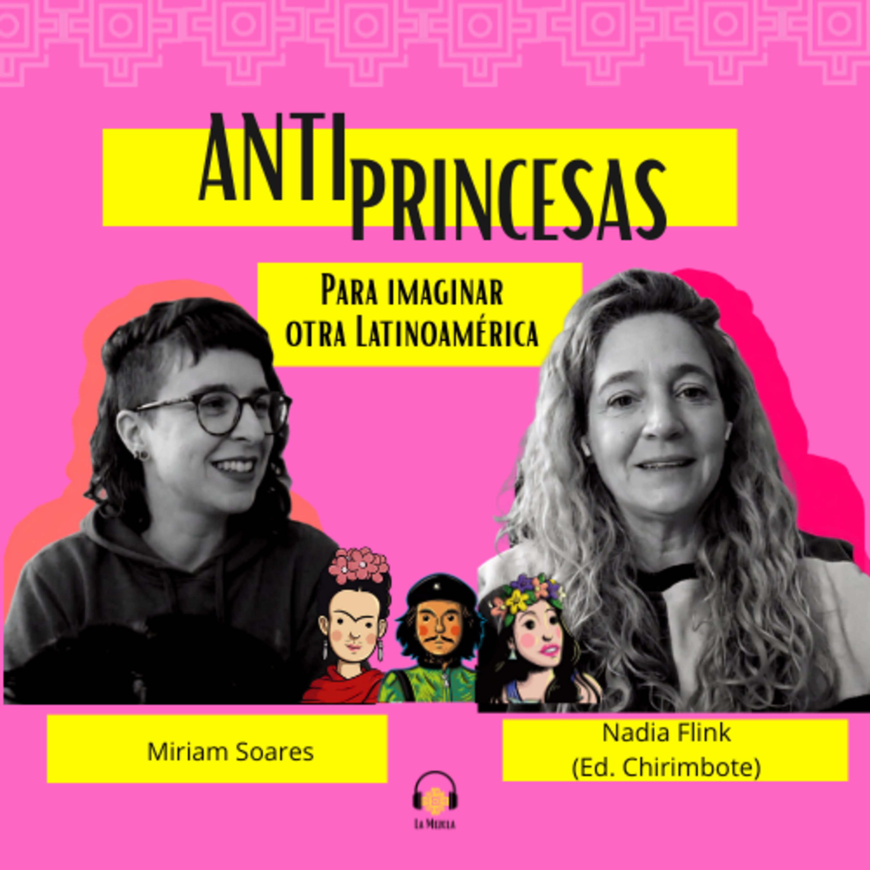 70 - Antiprincesas para imaginar otra Latinoamérica com Nadia Fink (Ed. Chirimbote) episode artwork