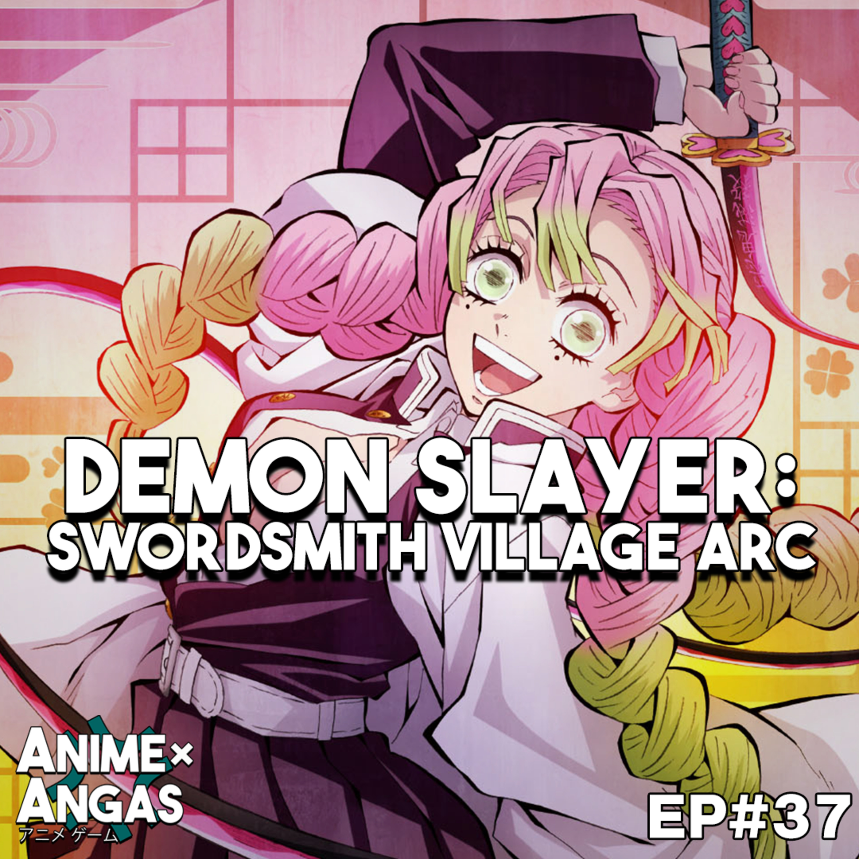 E37 - Demon Slayer: Kimetsu no Yaiba - Swordsmith Village Arc (Feeling Review) episode artwork