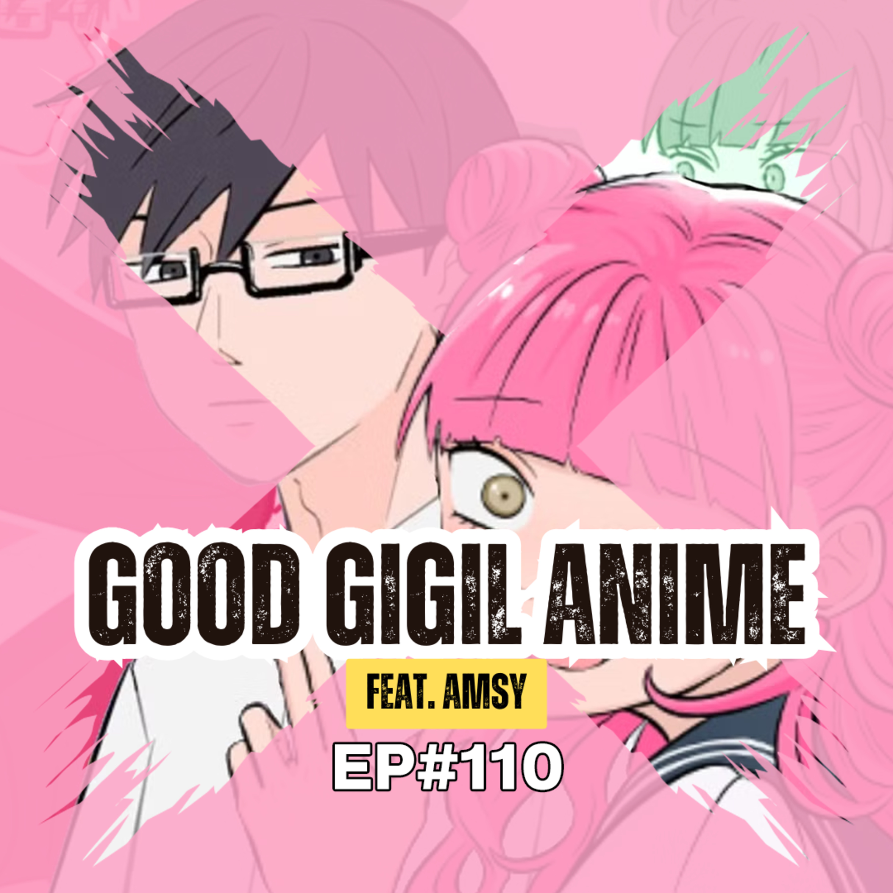 E110 - Good Gigil Anime (feat. Amsy) episode artwork
