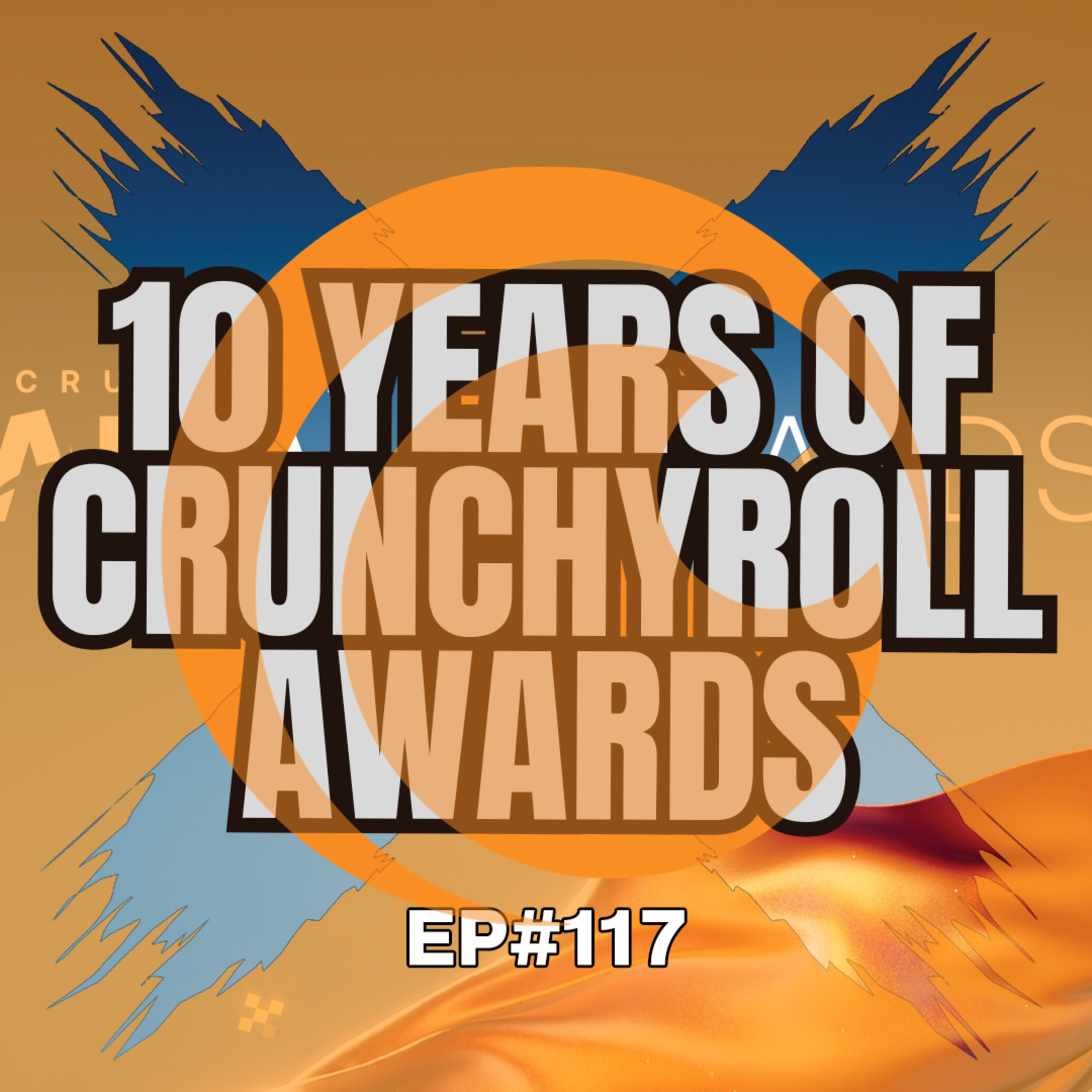 E117 - 10 years of Crunchyroll's Anime Awards episode artwork