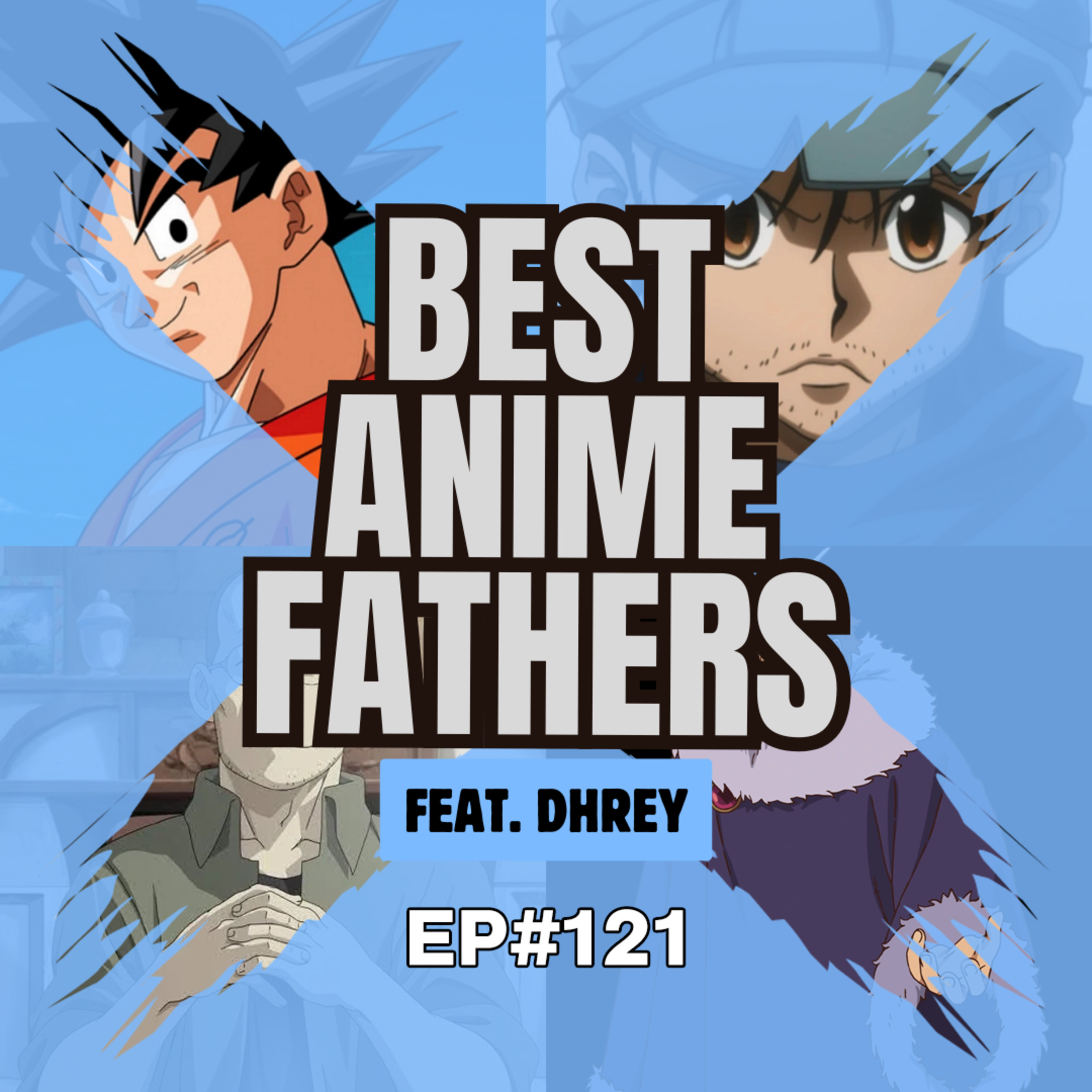 E121 - Best Anime Fathers (feat. dhrey) episode artwork