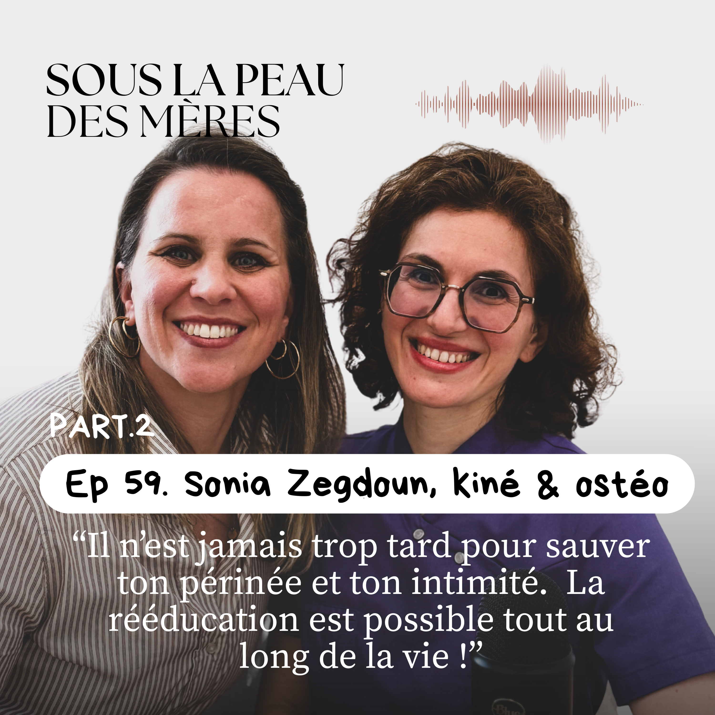 59. Sonia Zegdoun (2/2): Il n’est jamais trop tard pour sauver ton périnée et ton intimité ! episode artwork