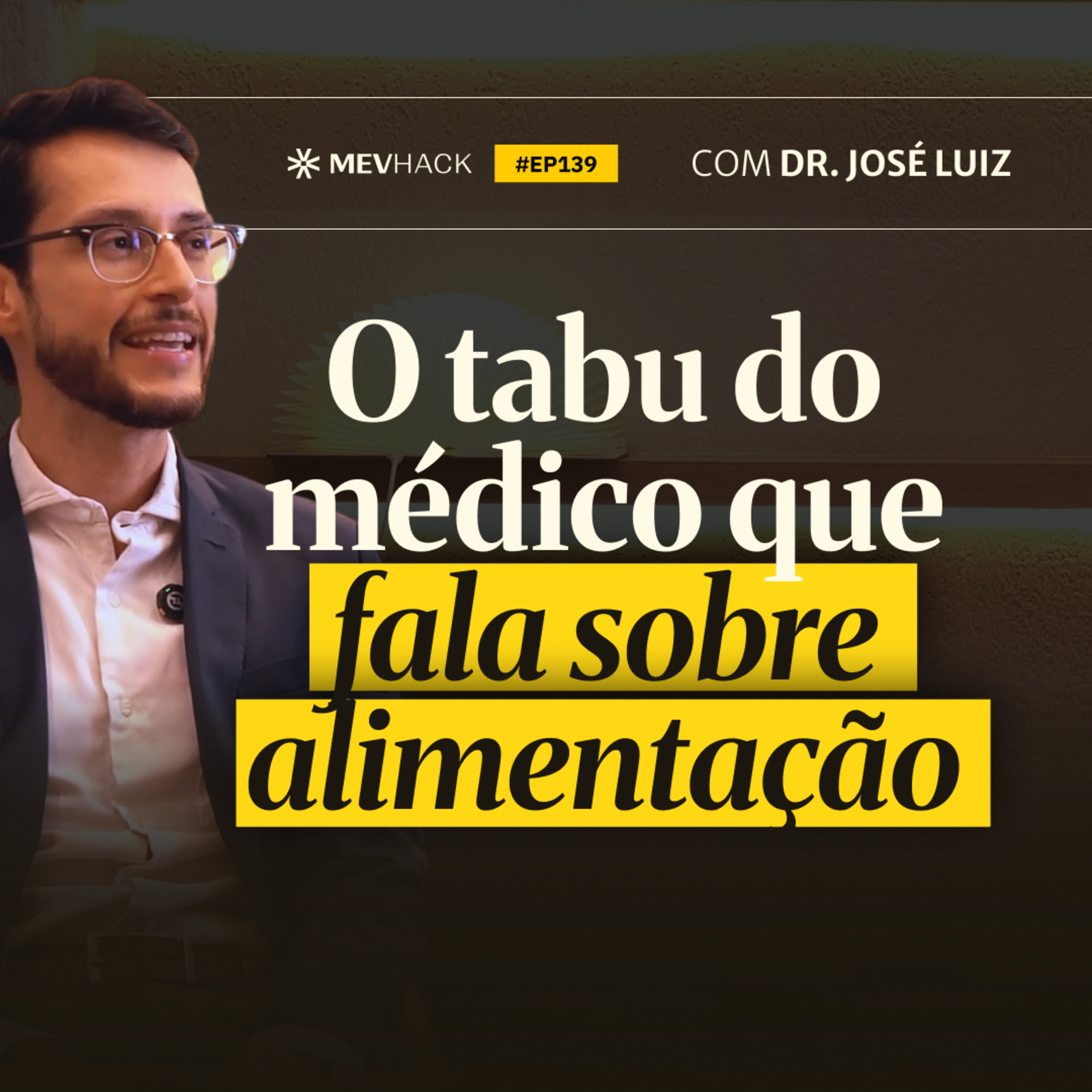 O TABU do médico que fala sobre alimentação| Dr. José Luiz | MEVHack #139