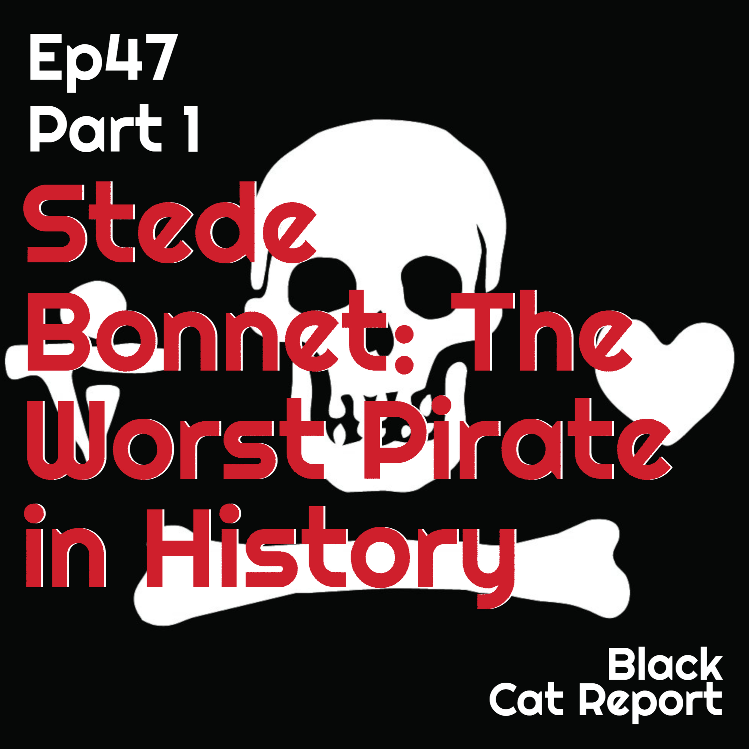 cover of episode 47 | Pt 1 | Stede Bonnet: The Worst Pirate in History