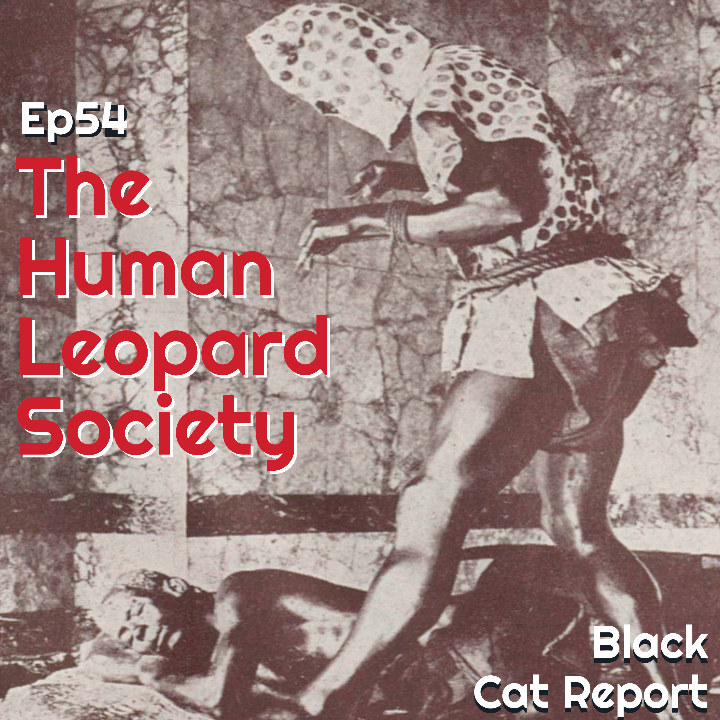 cover of episode 54 | The Human Leopard Society: Cannonball Cannibals