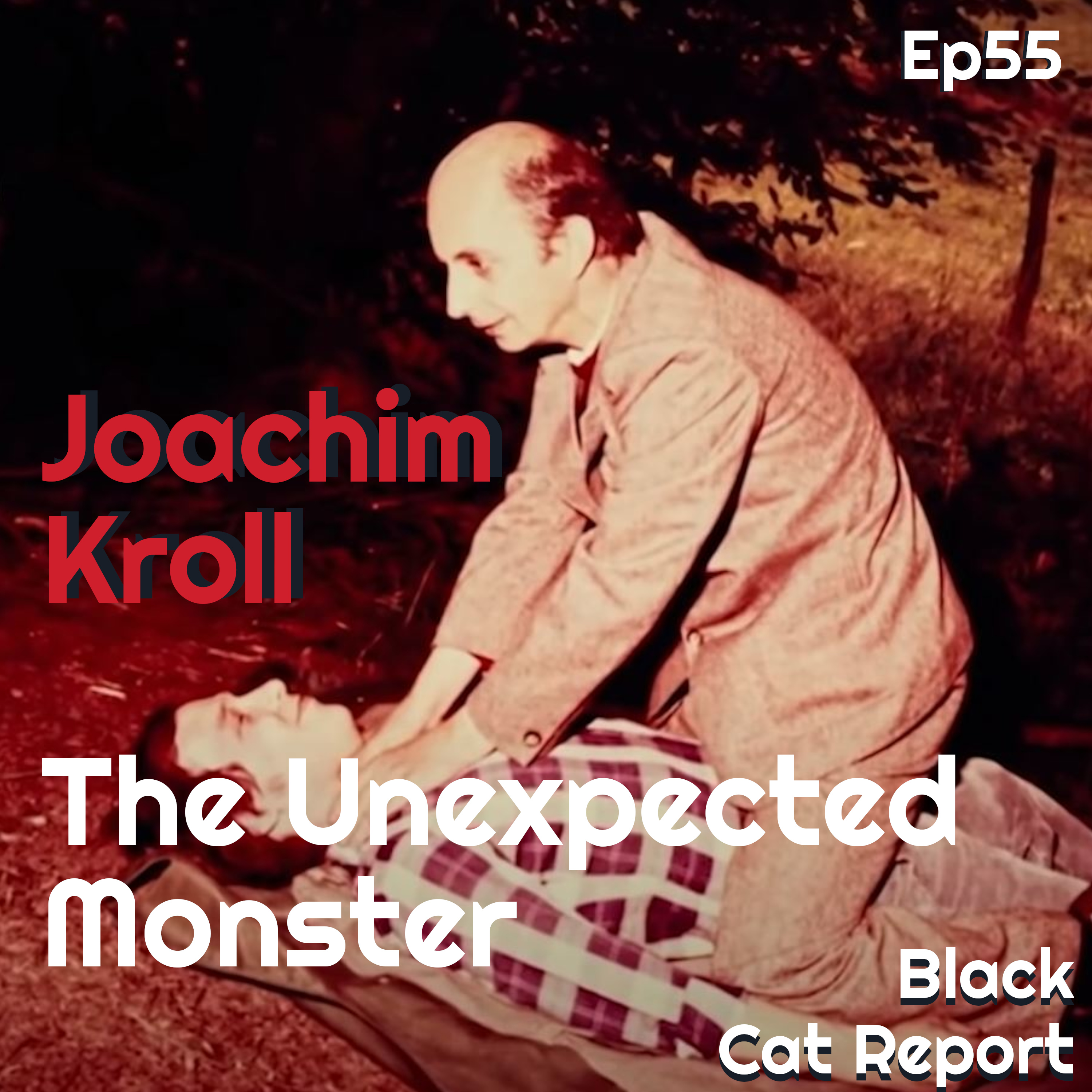 cover of episode 55 | Joachim Kroll: The Unexpected Monster
