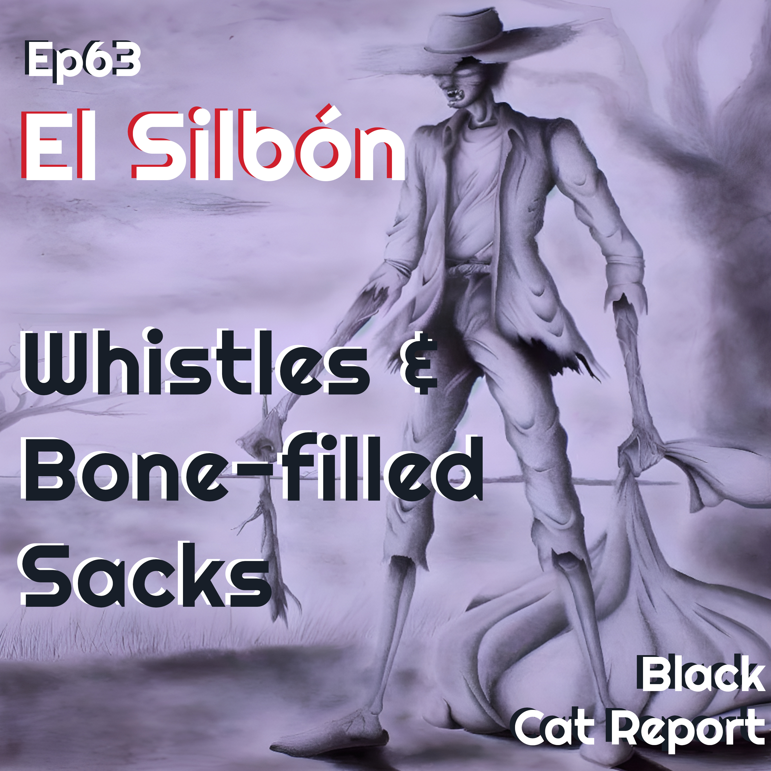 cover of episode 63 | El Silbón: Haunting Whistles & Bone-filled Sacks - Uncovering the Chilling Legend of El Silbón