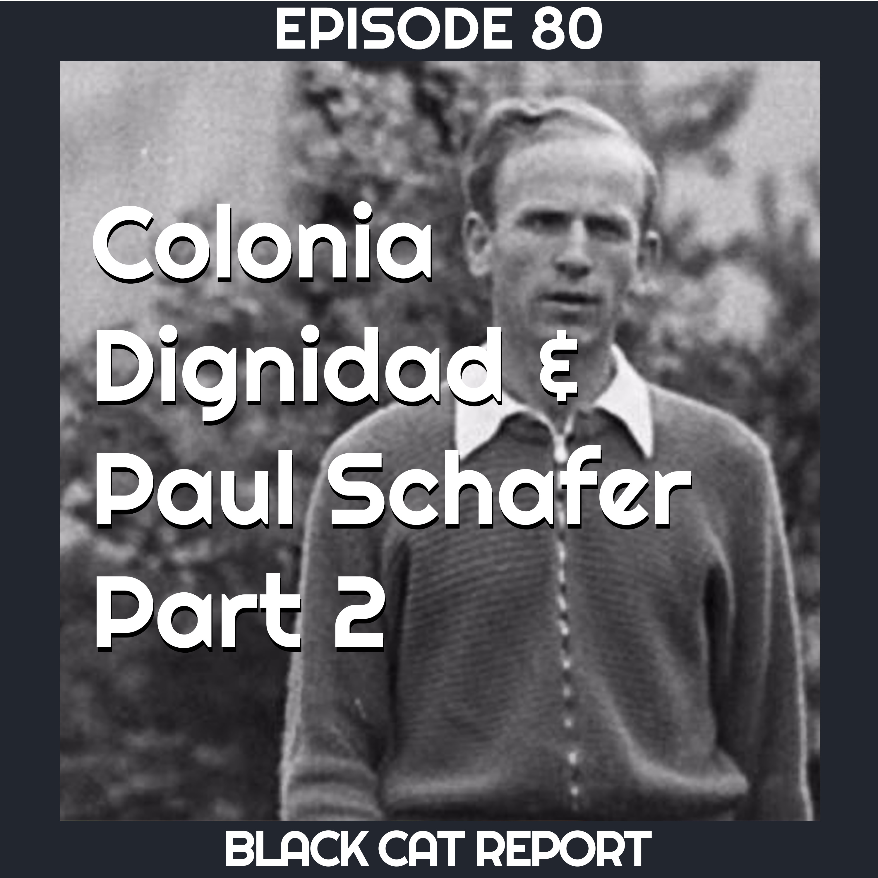 cover of episode 80 | Pt 2 | Colonia Dignidad & Paul Schafer (The Schaeffer Swivel)
