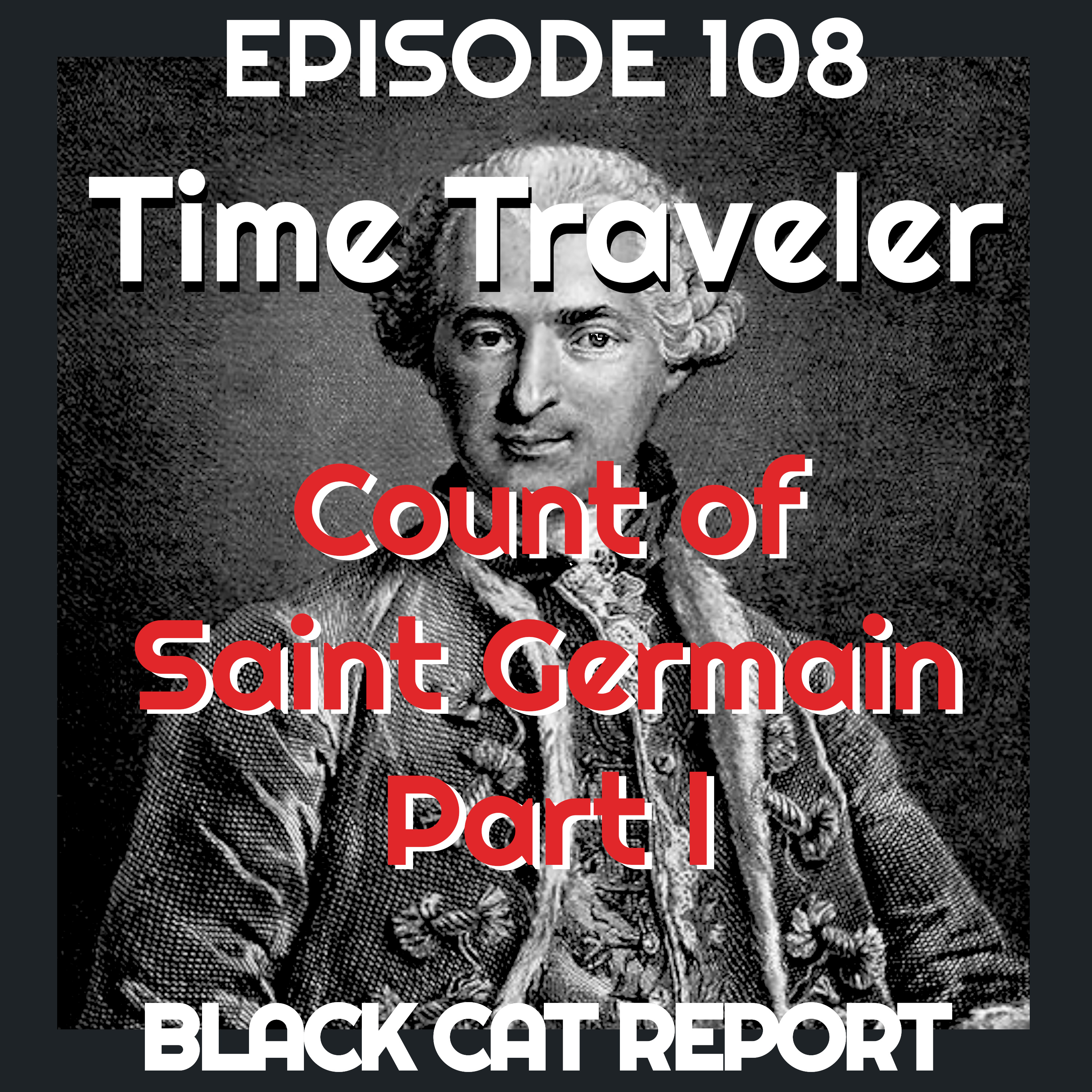 cover of episode 108 | Pt1 | Count Saint Germain - Colonel Sanders and The Time Traveler