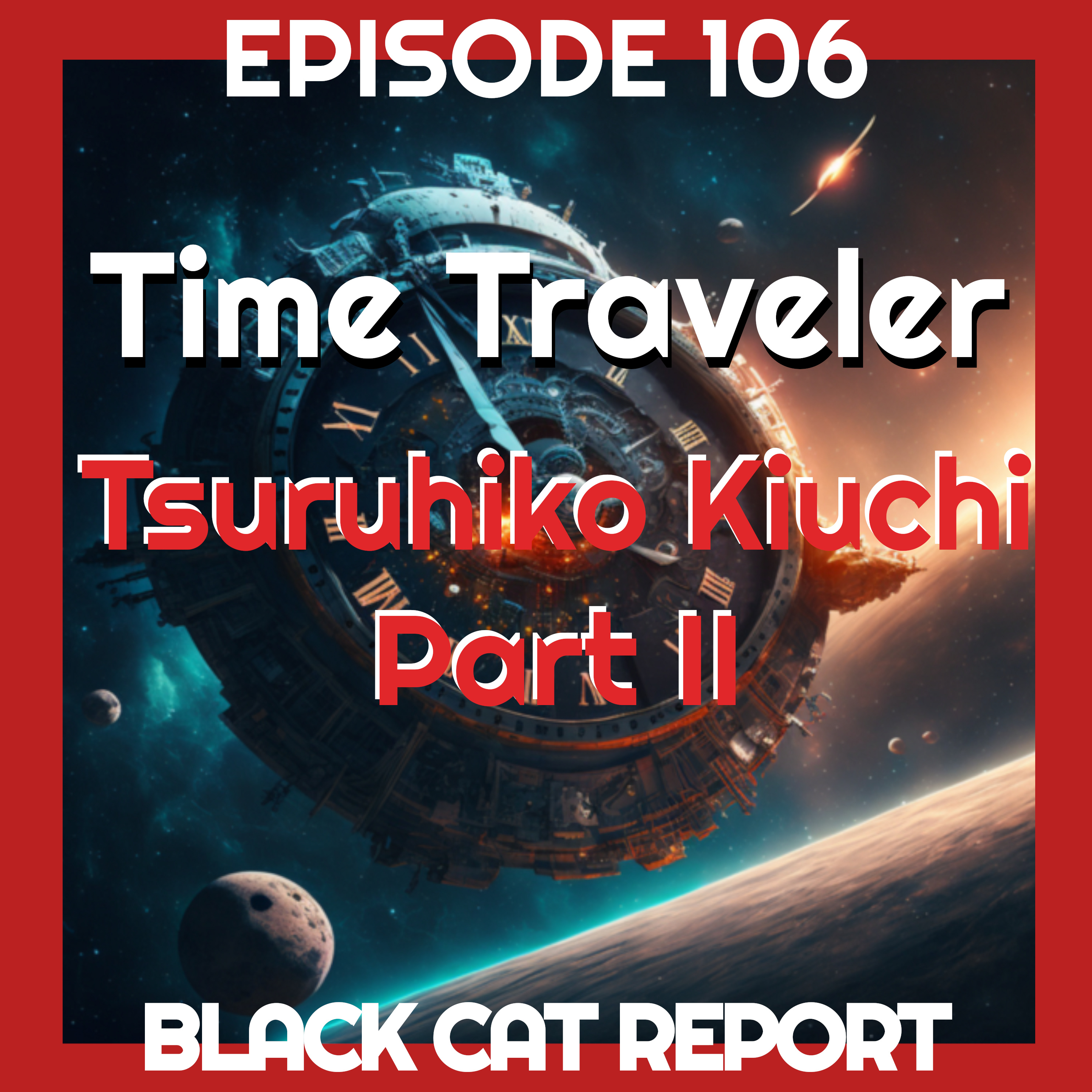 cover of episode 106 | Pt2 | Time Traveler Tsuruhiko Kiuchi's 2nd Death