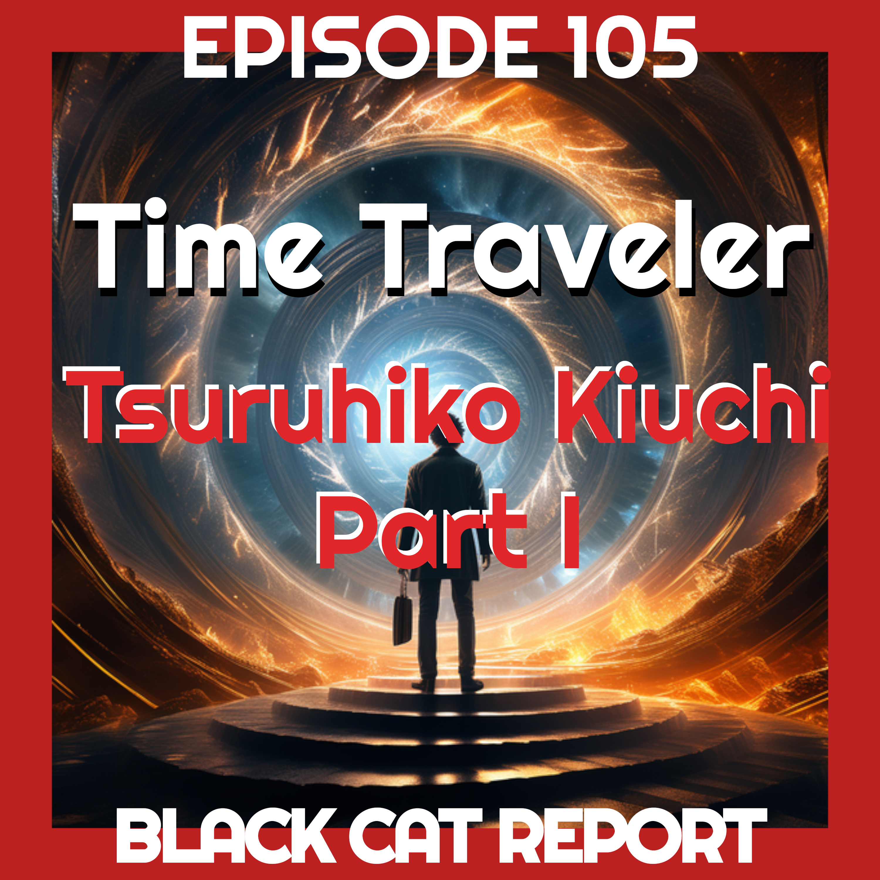 cover of episode 105 | Pt1 | Time Traveler Tsuruhiko Kiuchi's First NDE