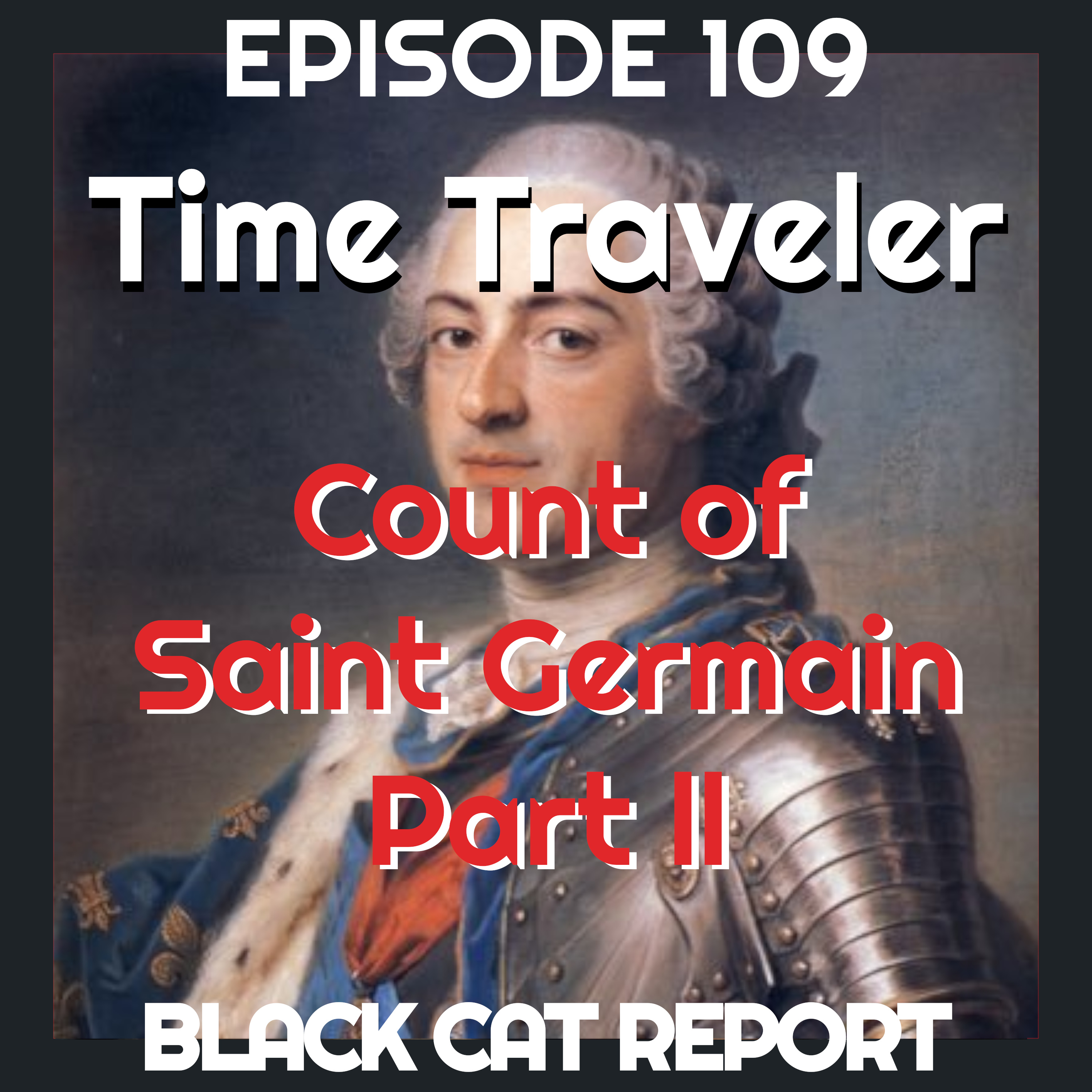 cover of episode 109 | Pt2 | Count Saint Germain - The Kevin Costner of Time Travelers