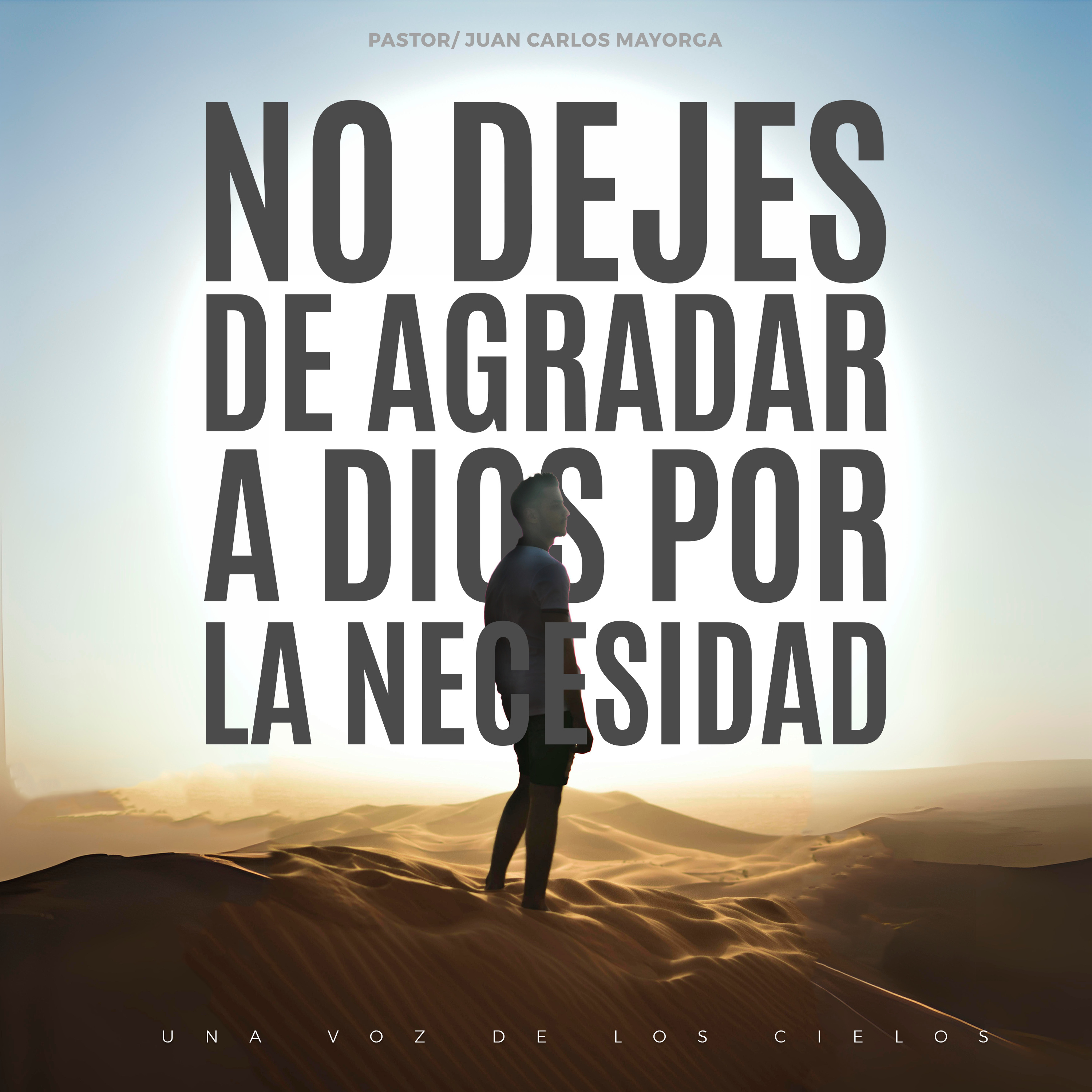 NO DEJES DE AGRADAR A DIOS POR LA NECESIDAD episode artwork