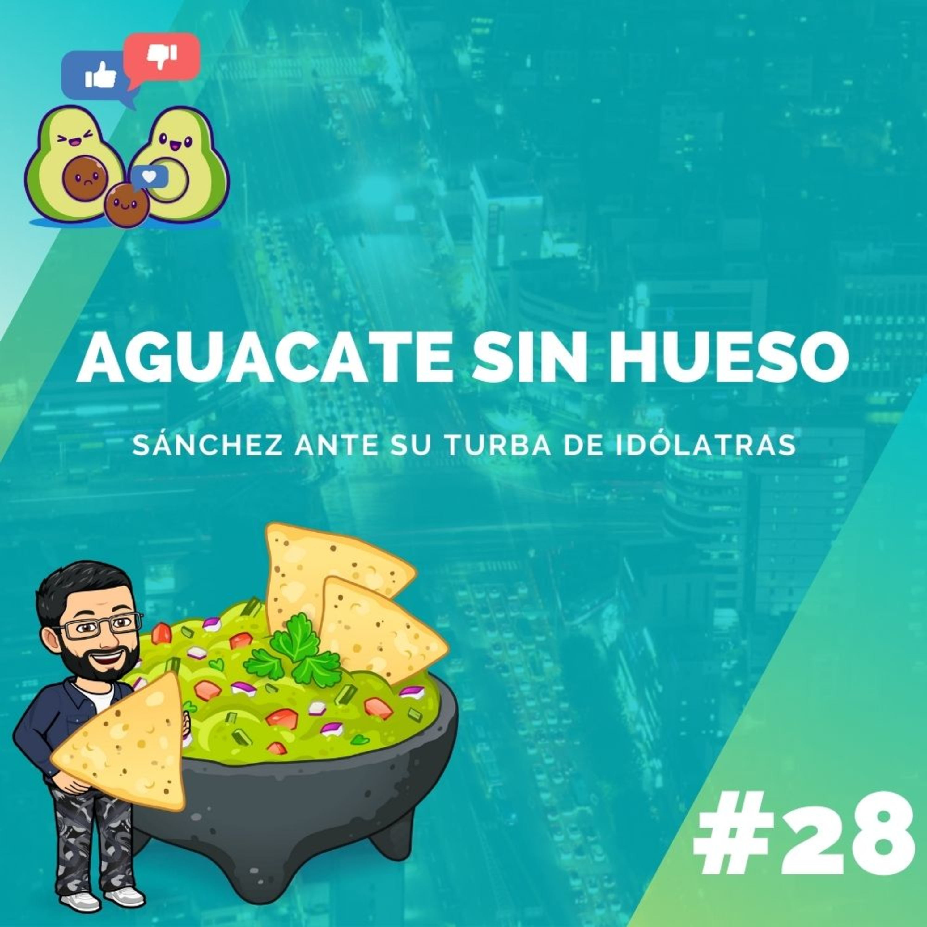 Aguacate sin Hueso #28 - Sánchez ante su turba de idólatras episode artwork