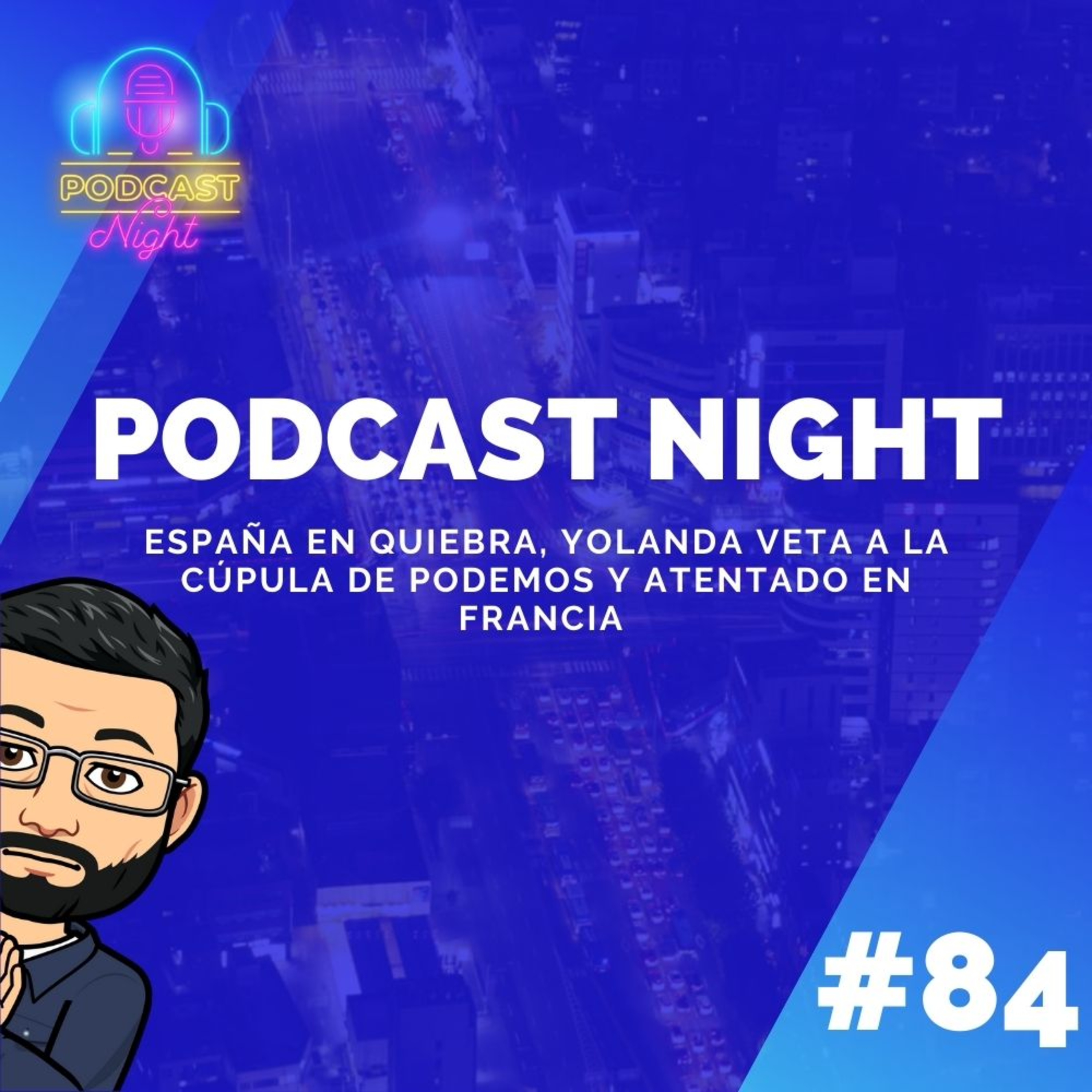 Podcast Night #84 - España en quiebra, Yolanda veta a la cúpula de podemos y Atentado en Francia. episode artwork