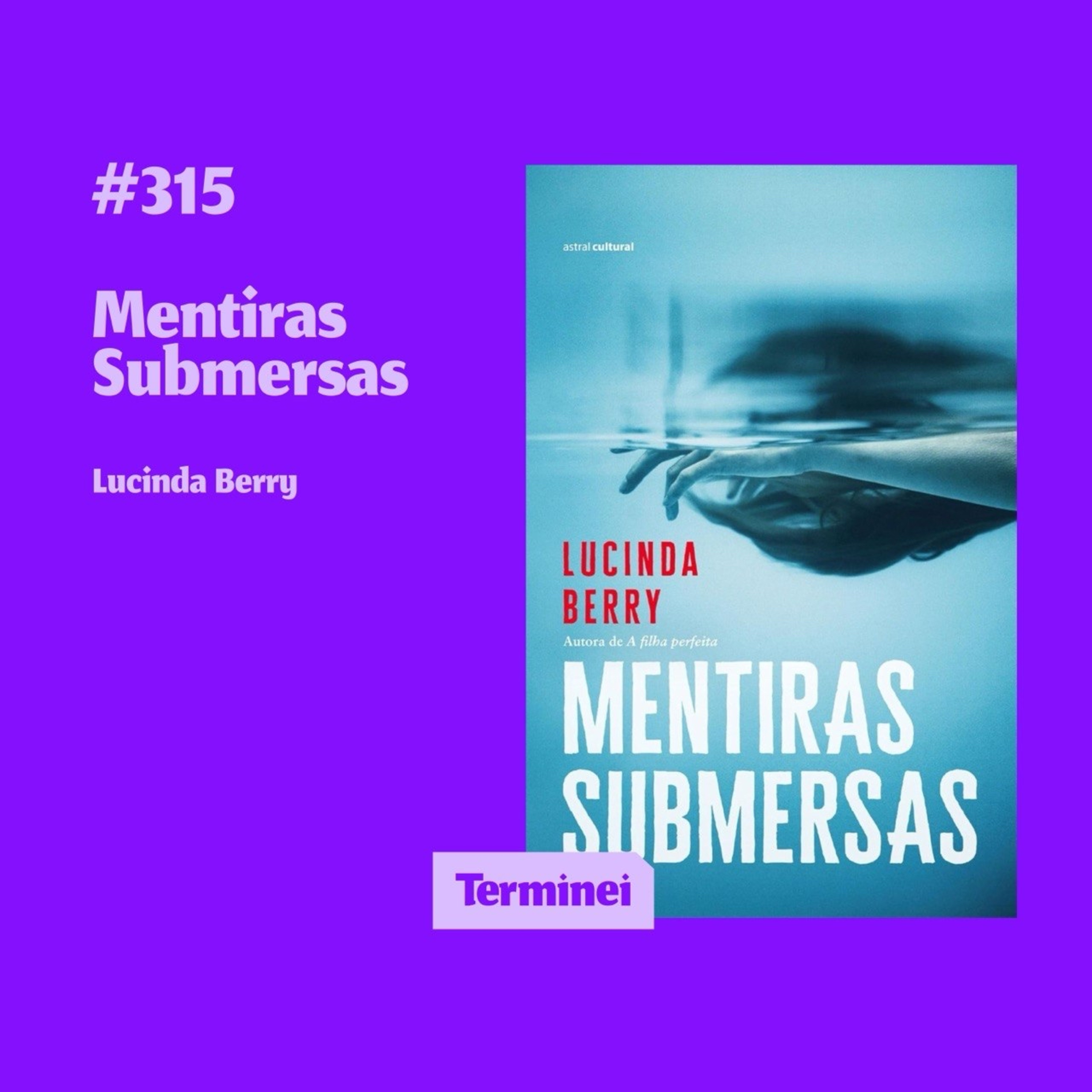 #315 - Mentiras Submersas