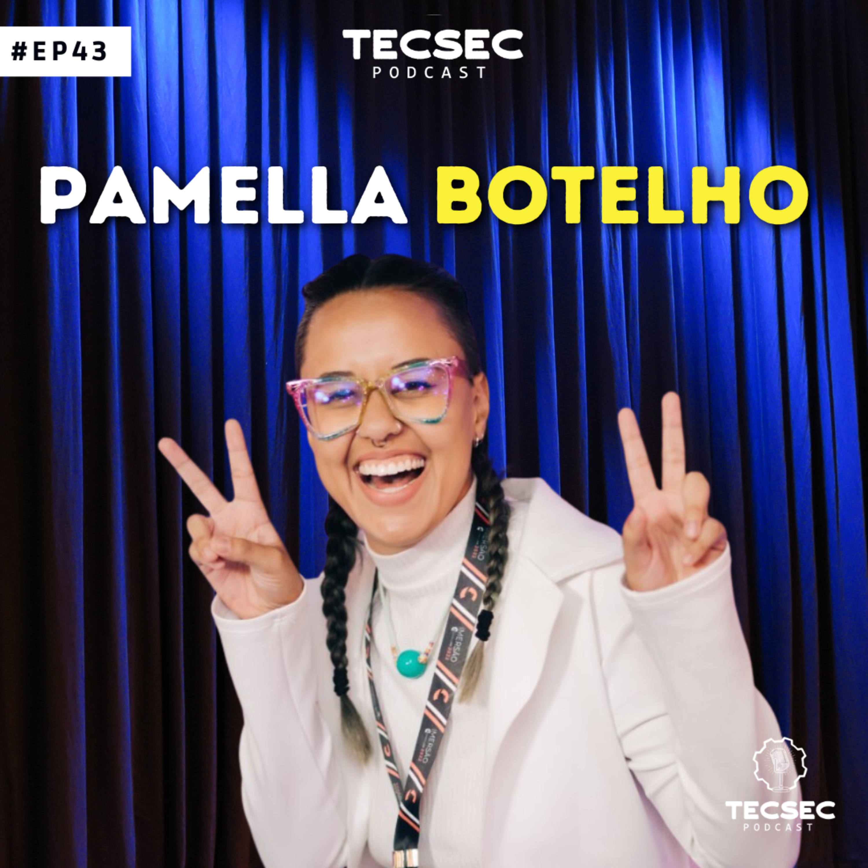 TecSec Podcast 43# | PAMELLA BOTELHO – CS & CX: Sucesso e Experiência do Cliente episode artwork