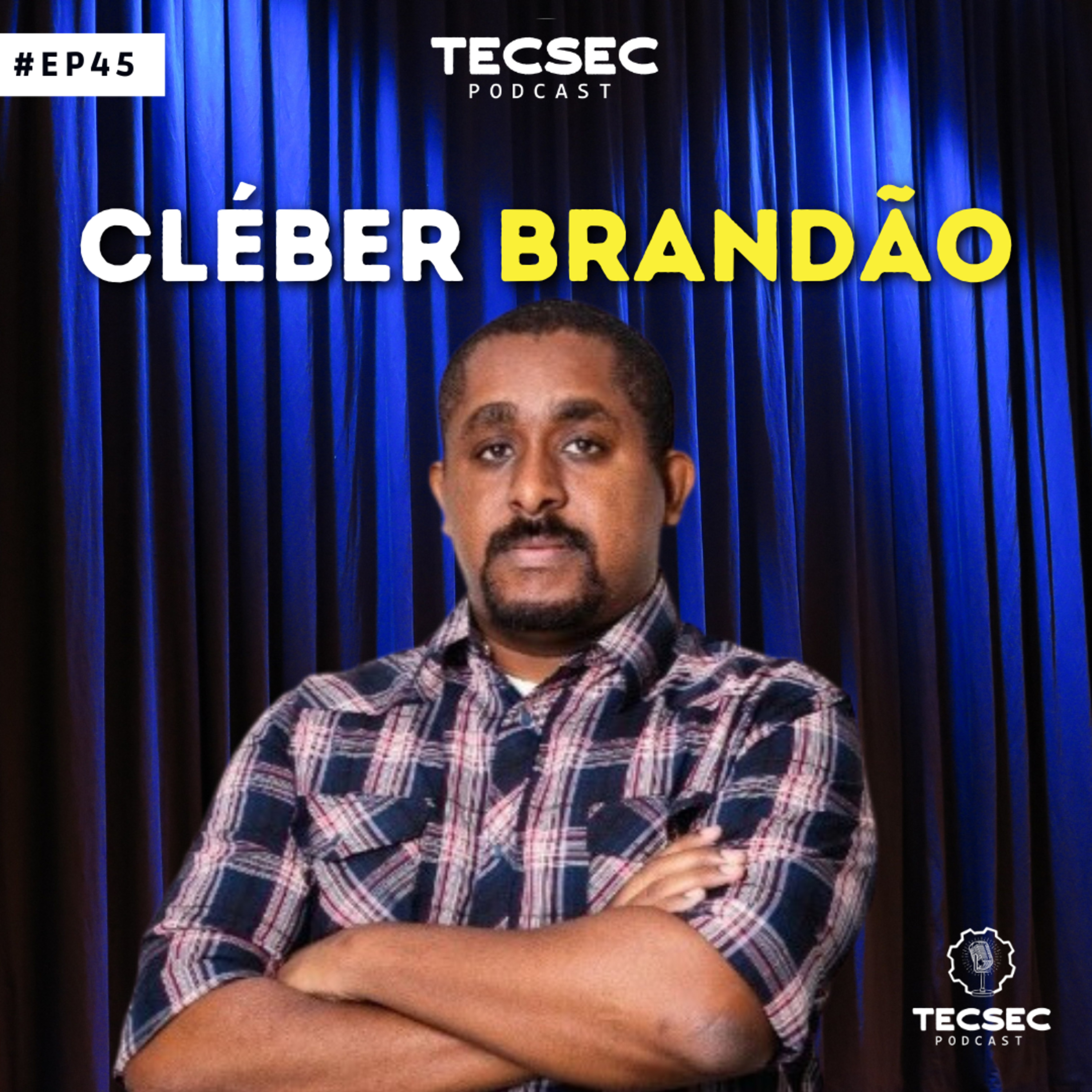 TecSec Podcast 45# | CLÉBER BRANDÃO – Carreira em Cyber Security e muita inspiração! episode artwork
