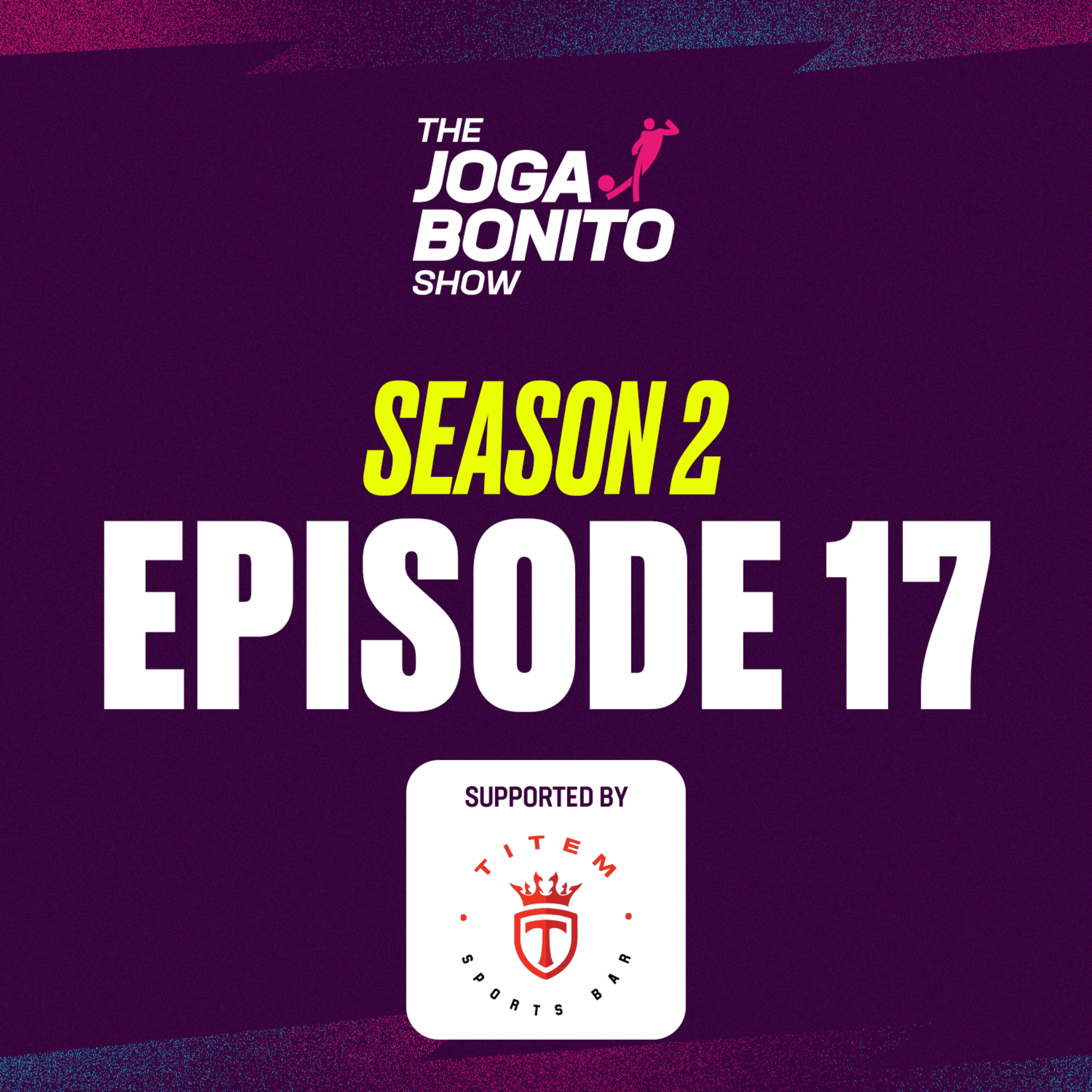 Girona & Aston Villa, Brazilian Série A, Copa América, Zaya Story Time - The Joga Bonito Show S02E17 episode artwork