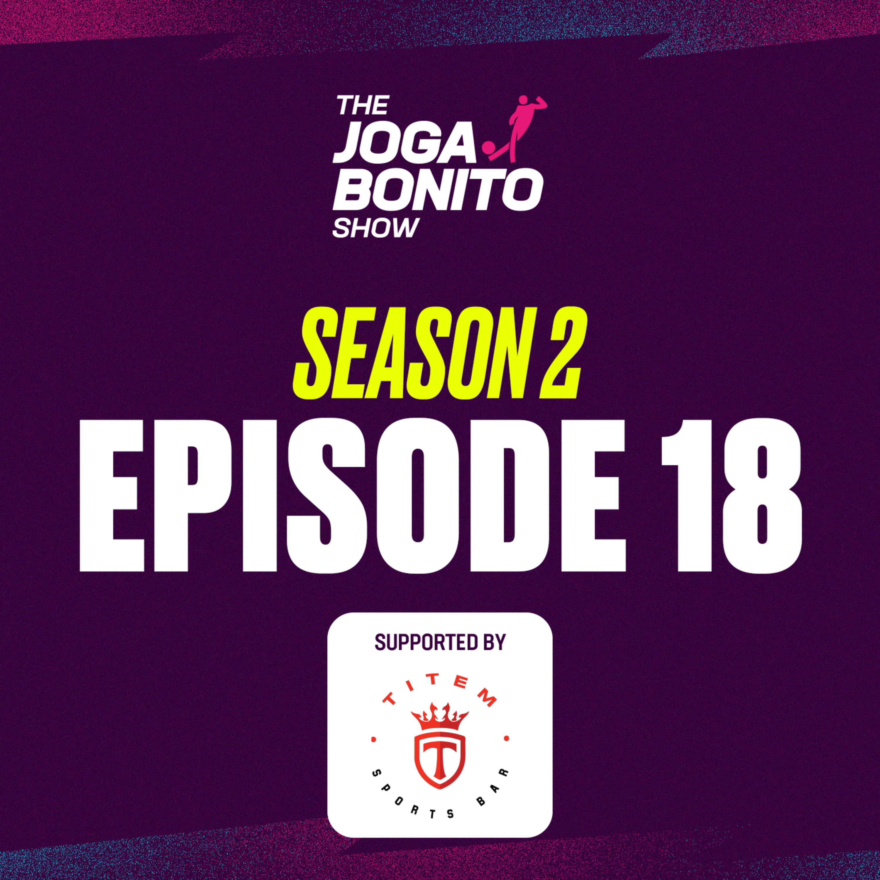 Big wins for Bologna & Athletic, Turkish football stopped, Nanjid Story Time - The Joga Bonito Show S02E18 episode artwork