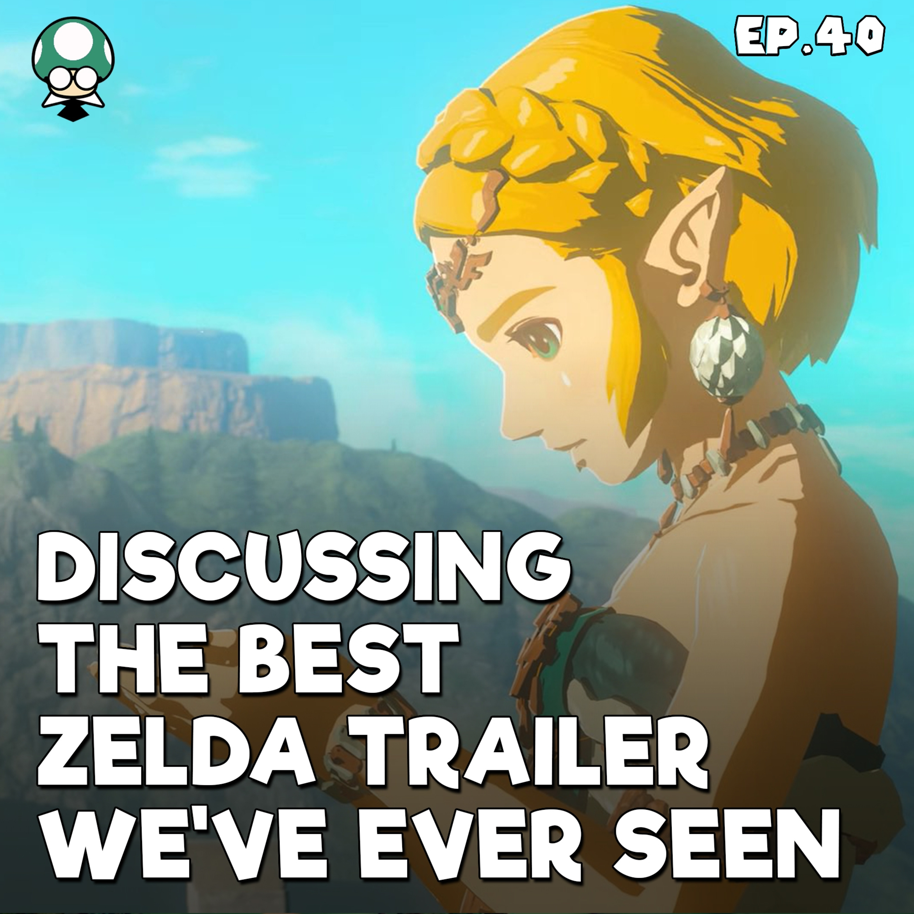 Tears of the Kingdom: Was That the Best Zelda Trailer Ever? | TSBR 40 episode artwork