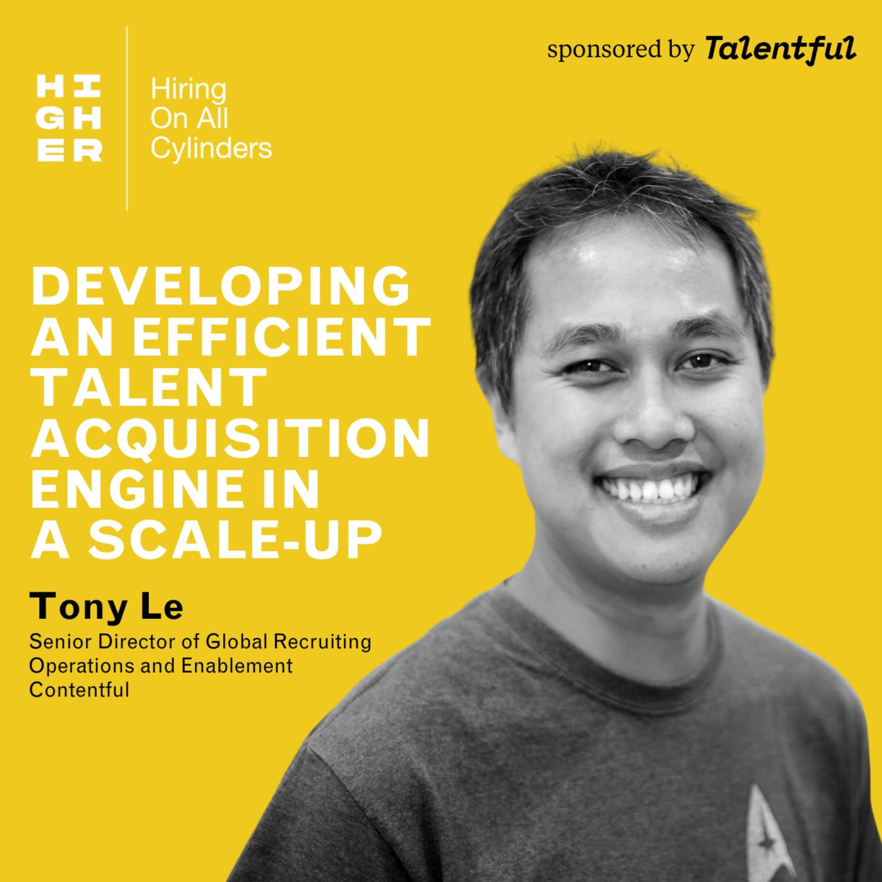 Developing an efficient Talent Acquisition engine in a scale-up With Tony Le episode artwork