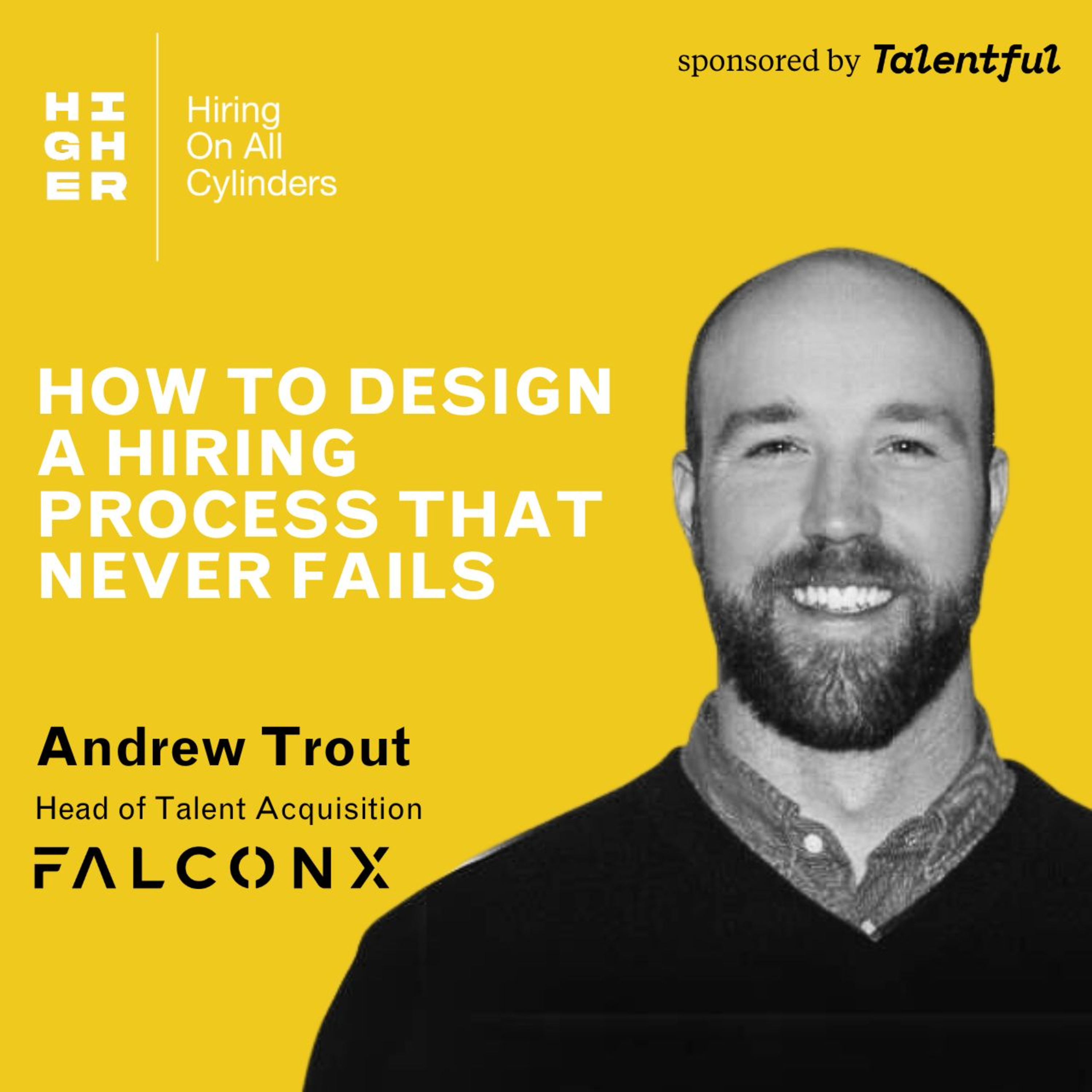 How to design a hiring process that never fails with Andrew Trout episode artwork