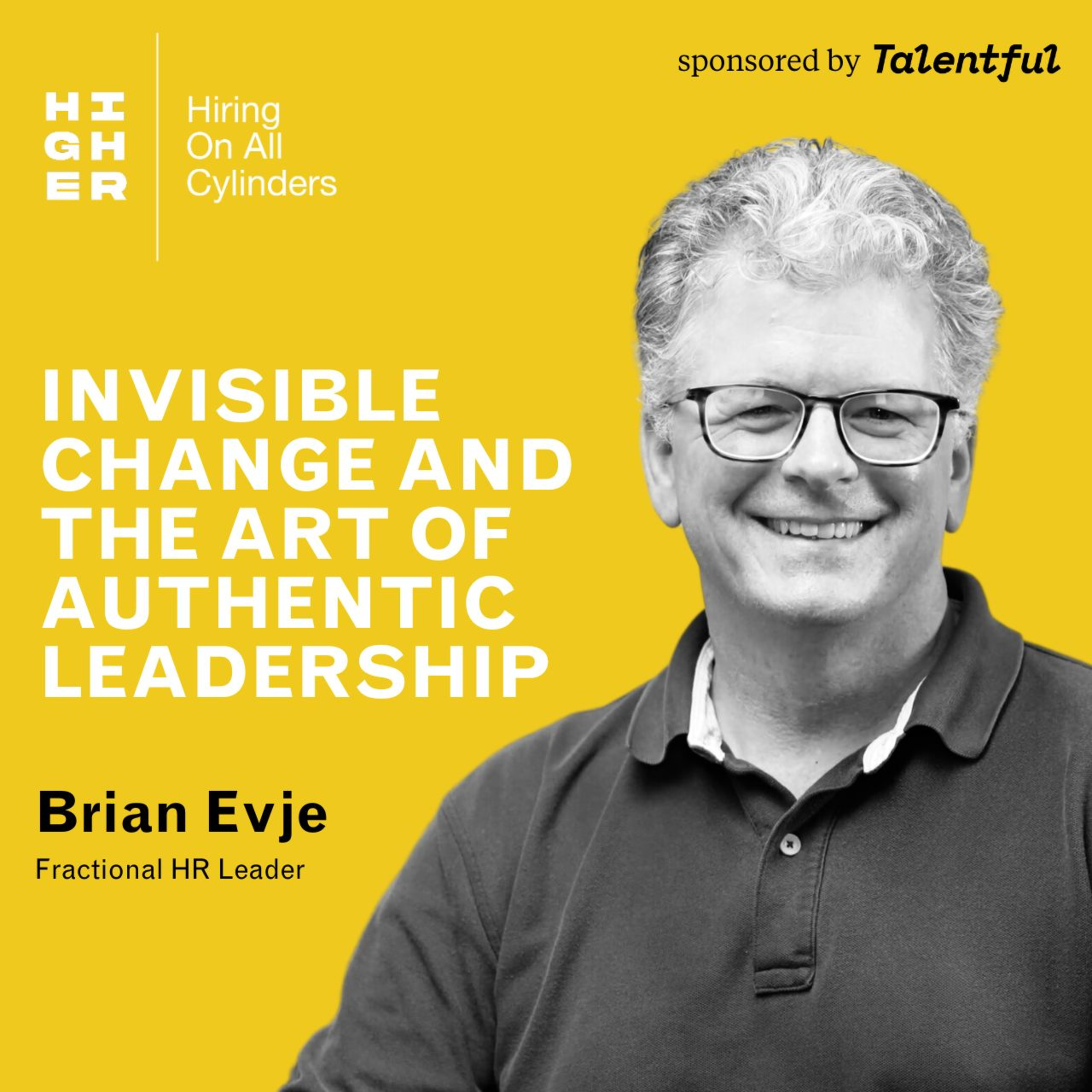 Invisible change and the art of authentic leadership with Brian Evje episode artwork