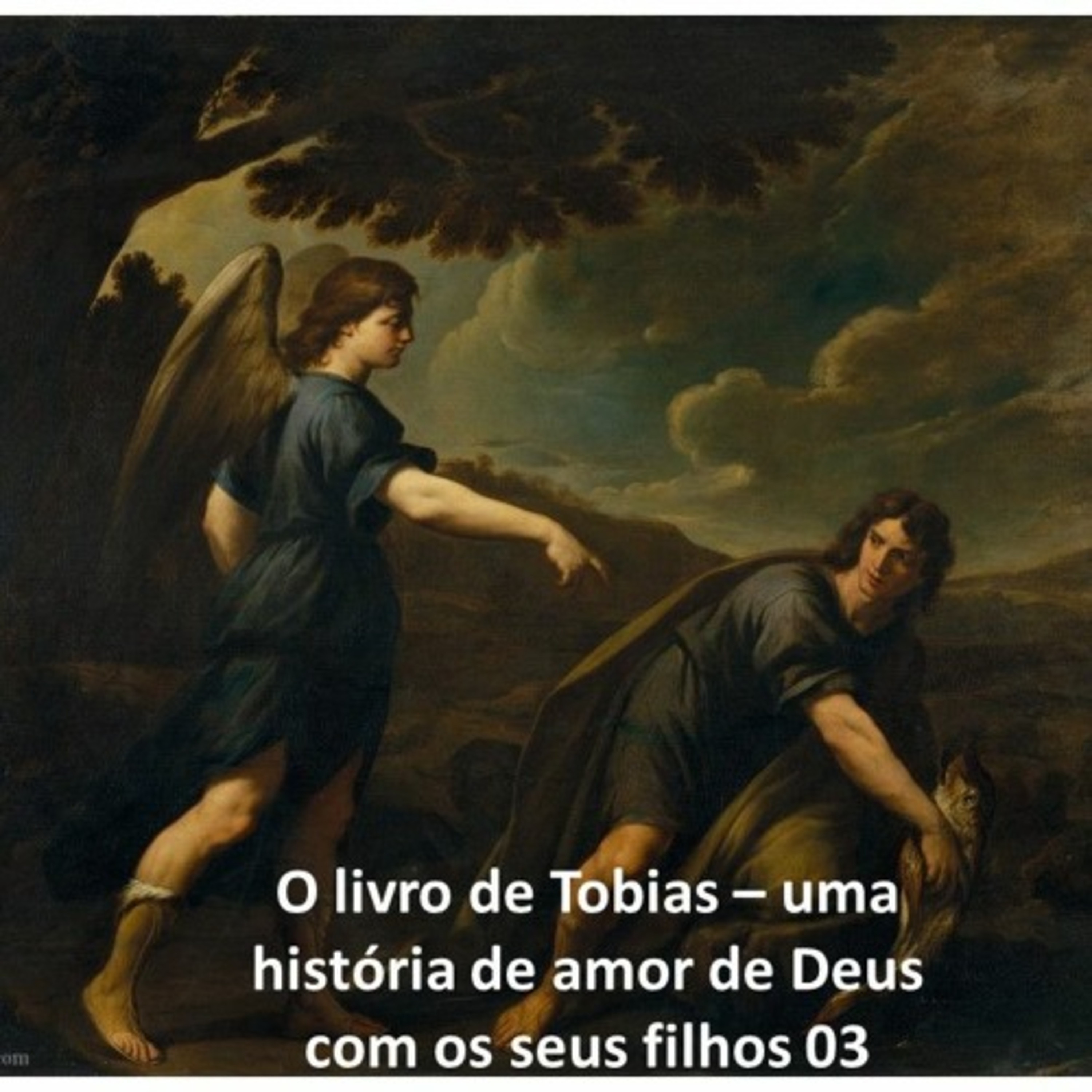 O livro de Tobias - uma história de amor de Deus com os seus filhos 03 episode artwork