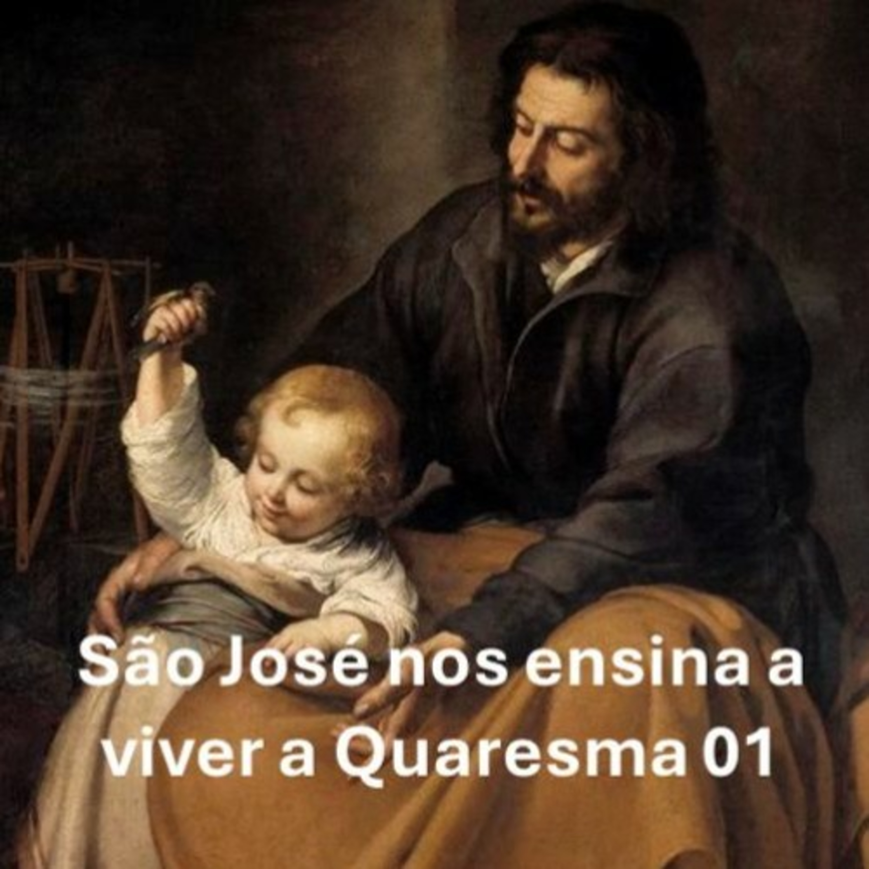 São José nos ensina a viver a Quaresma 01 episode artwork