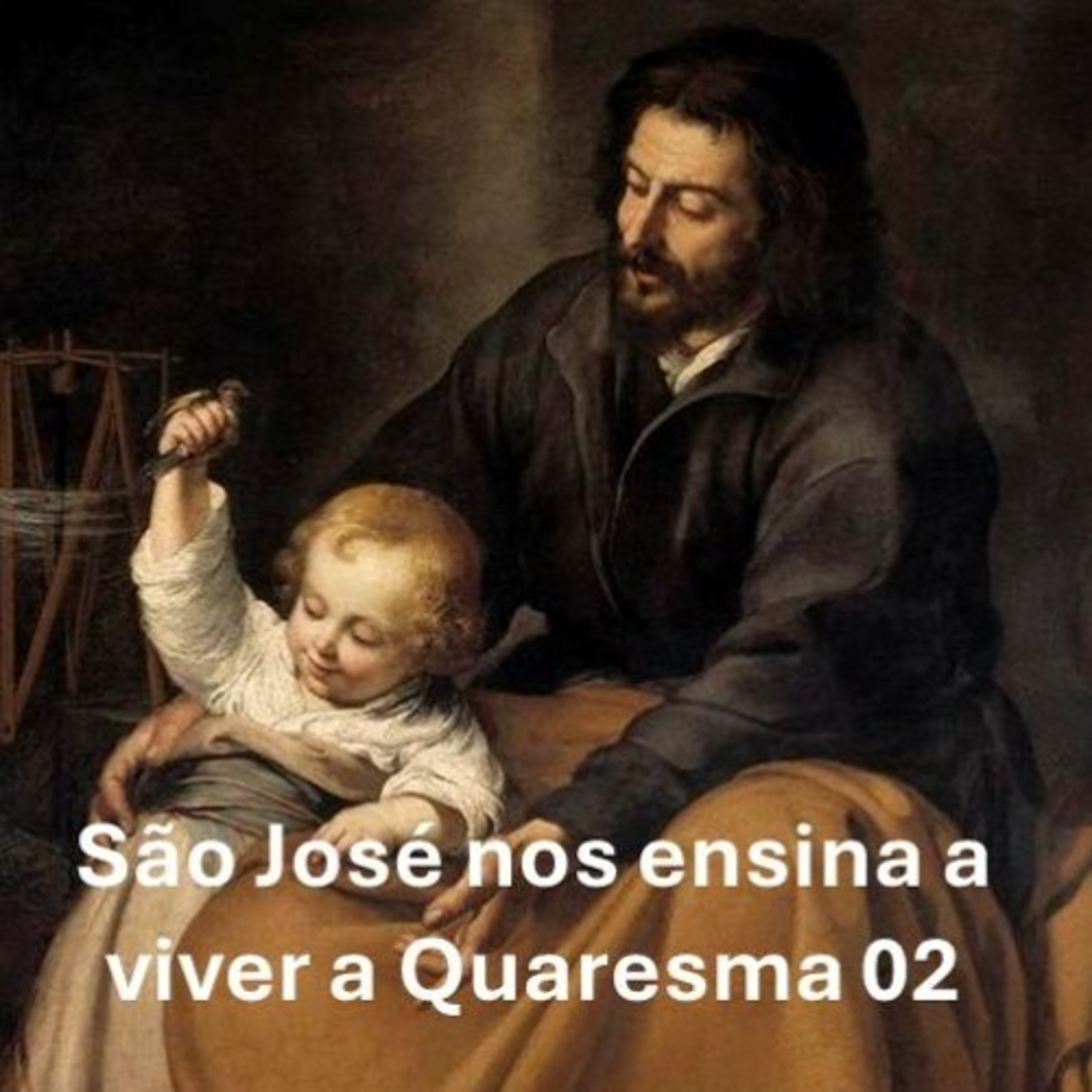 São José nos ensina a viver a Quaresma 02 episode artwork