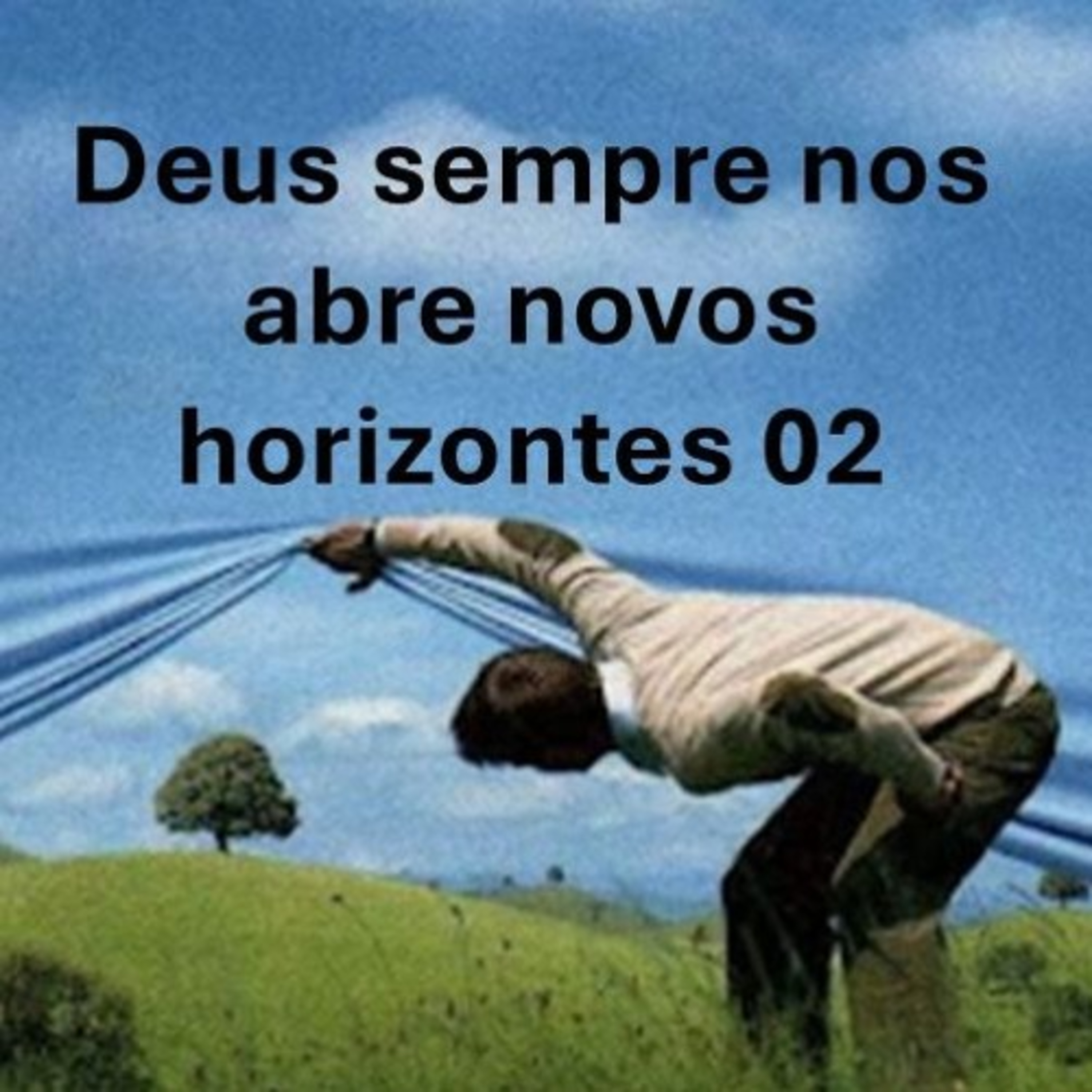 Deus sempre nos abre novos horizontes 02 episode artwork