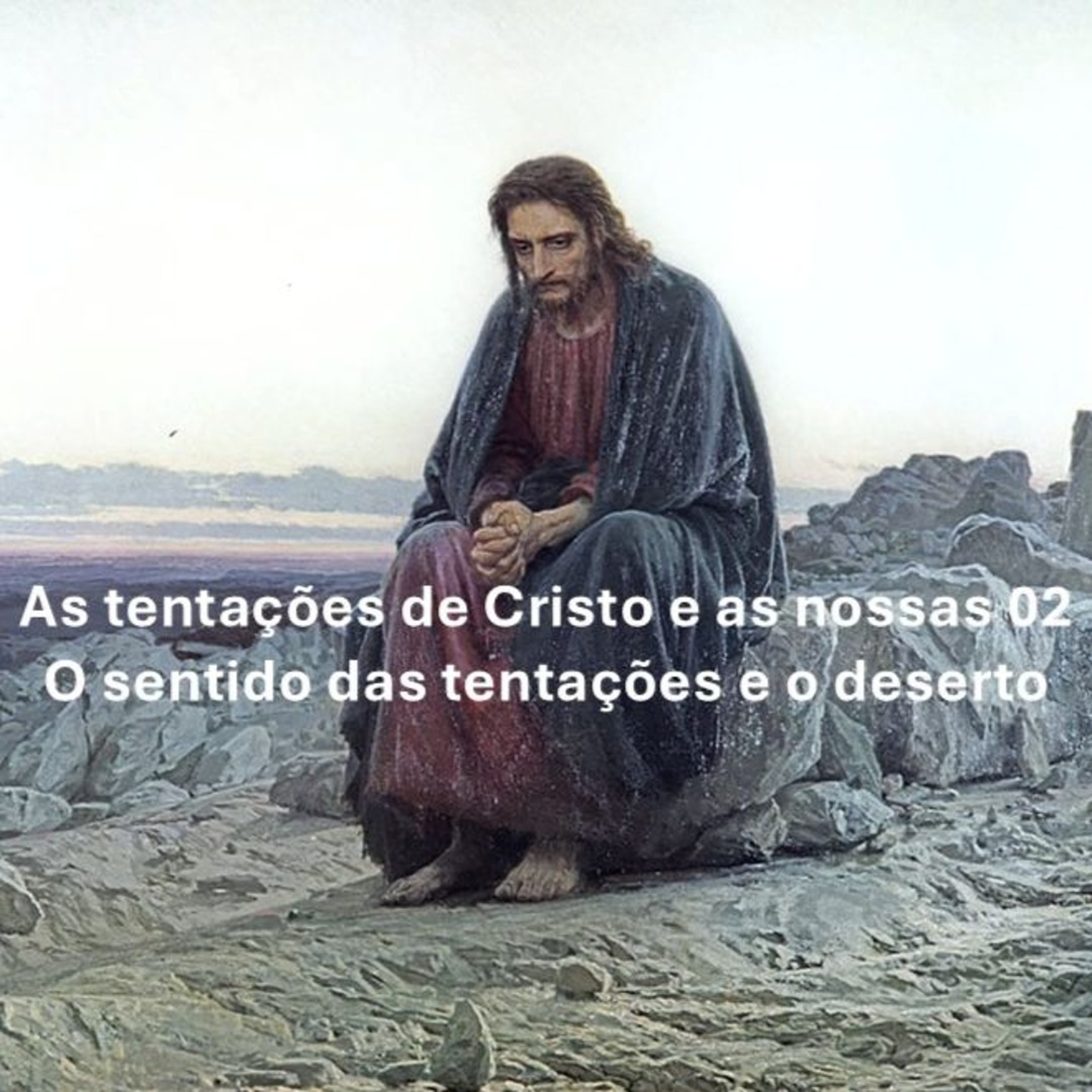As tentações do Senhor e as nossas 02 - 1º Domingo da Quaresma (A) episode artwork