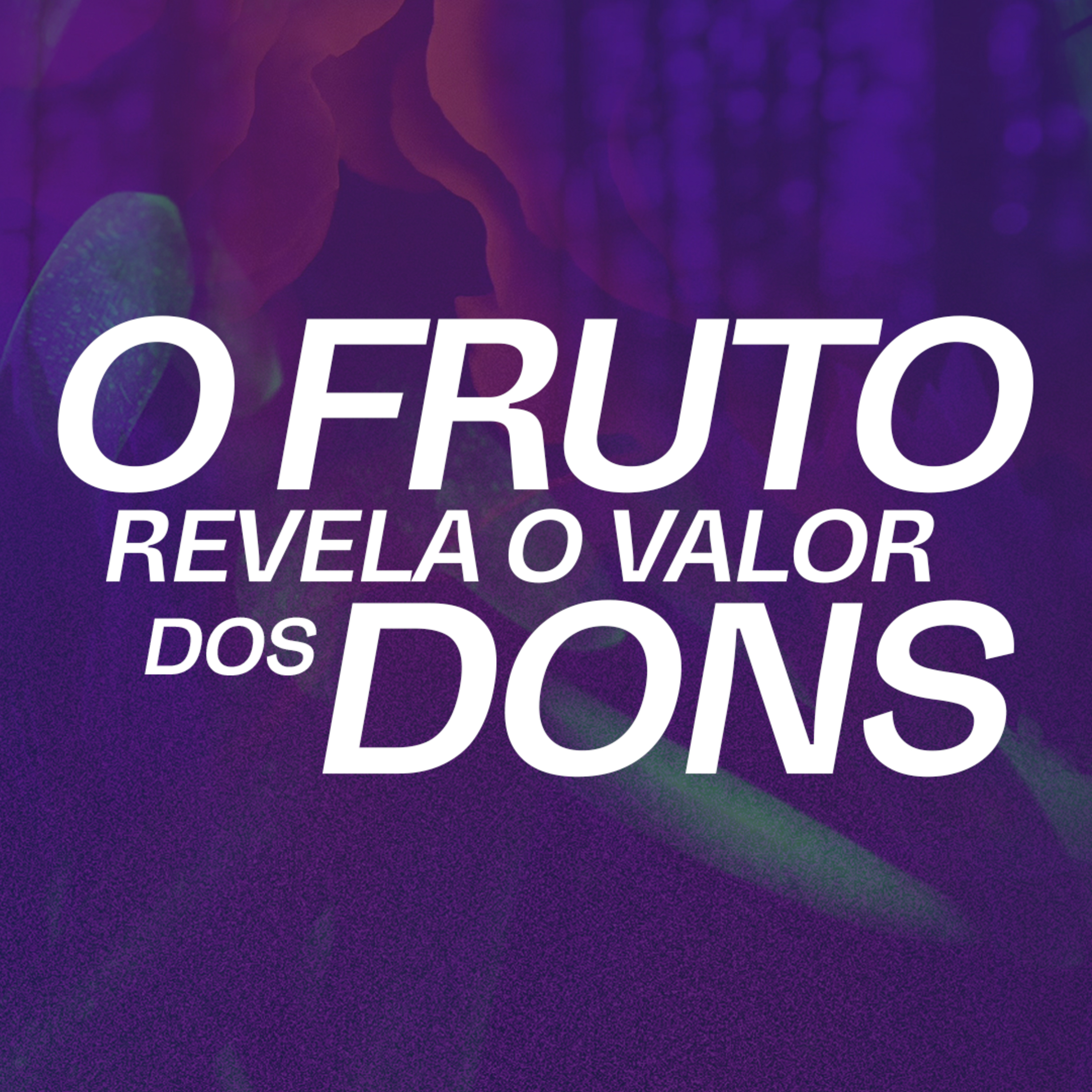 O fruto revela o valor dos dons - Denis Xavier  episode artwork