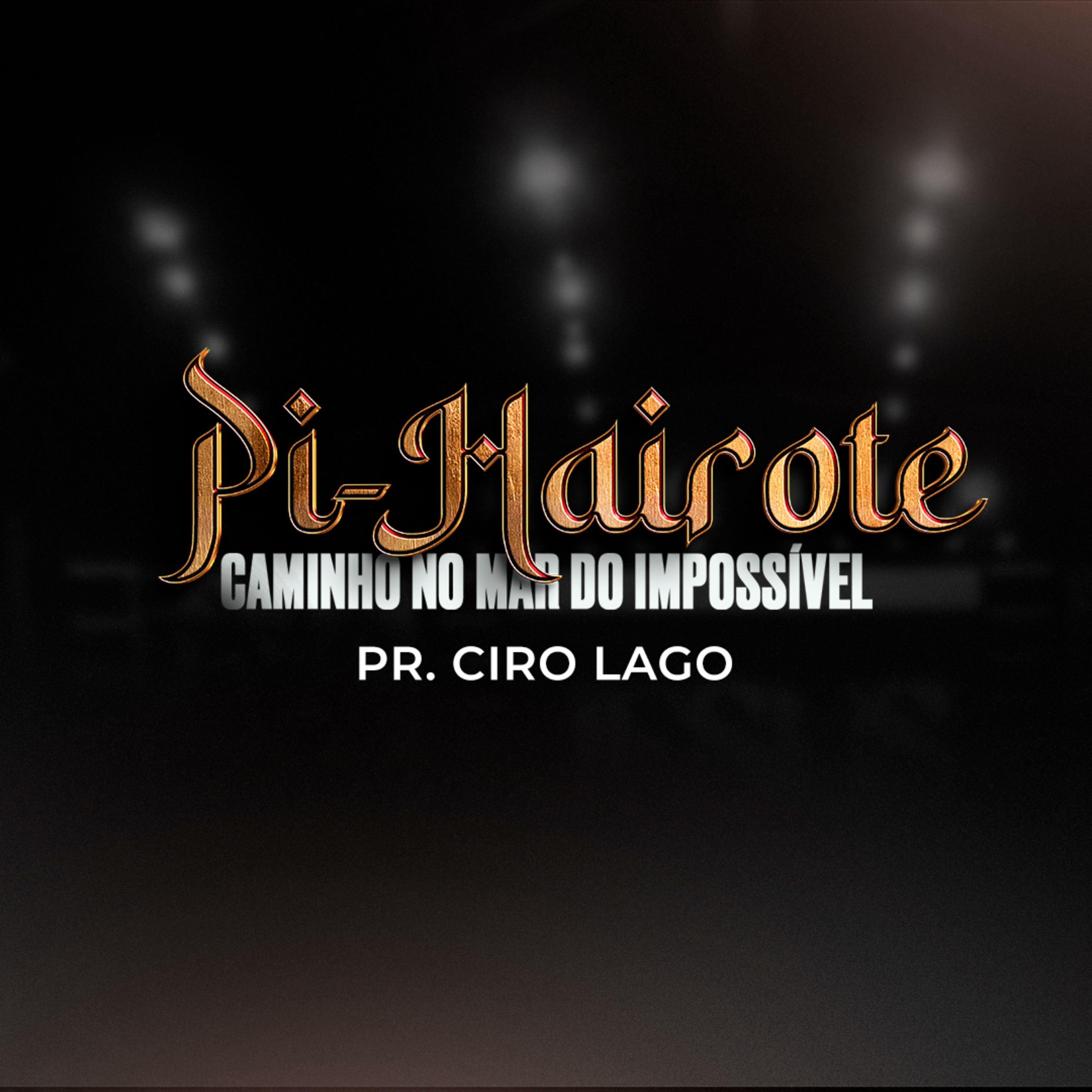 Pi- Hairote (Caminho do Mar do Impossível) - Pr. Ciro Lago episode artwork